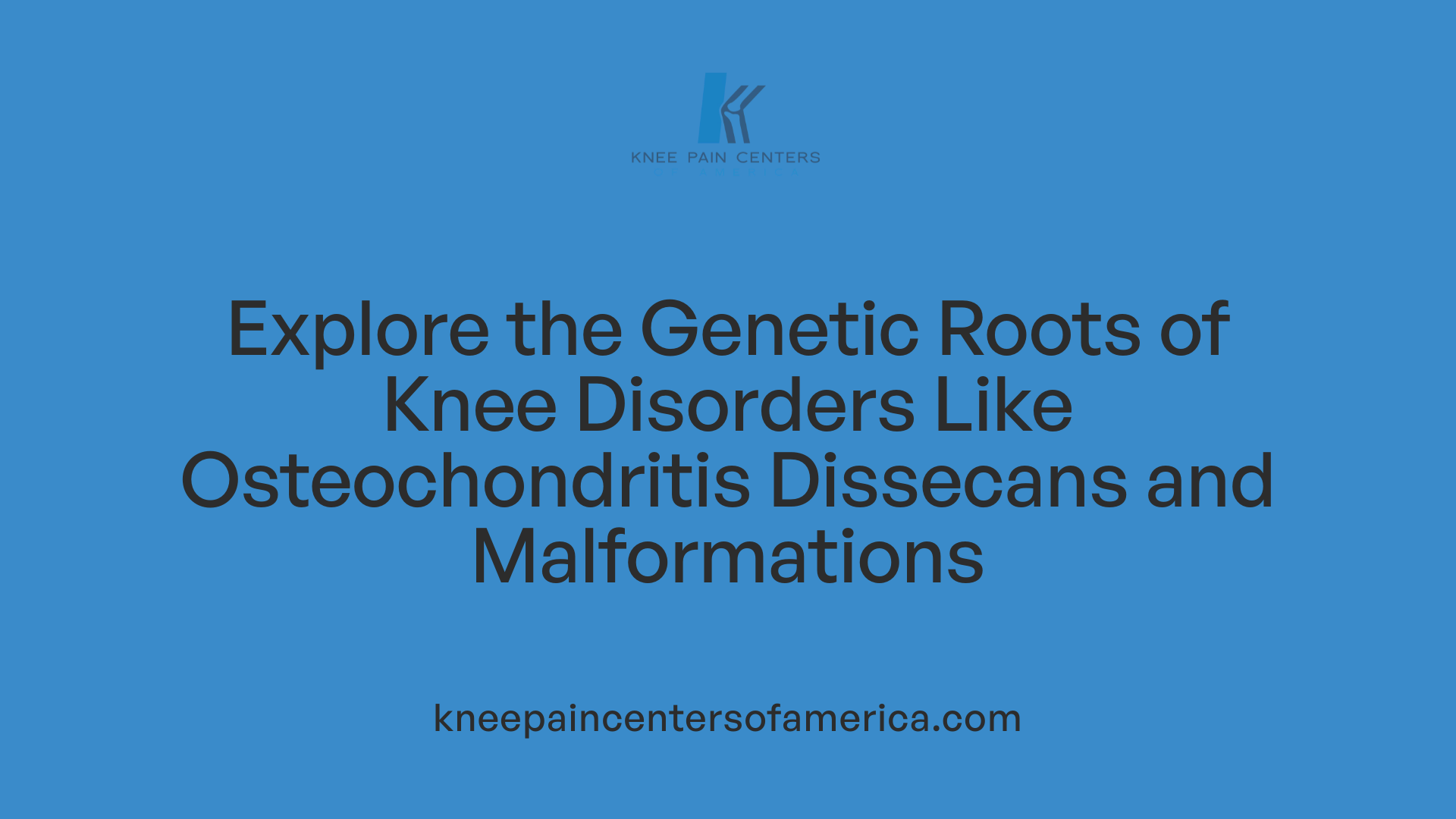 Explore the Genetic Roots of Knee Disorders Like Osteochondritis Dissecans and Malformations