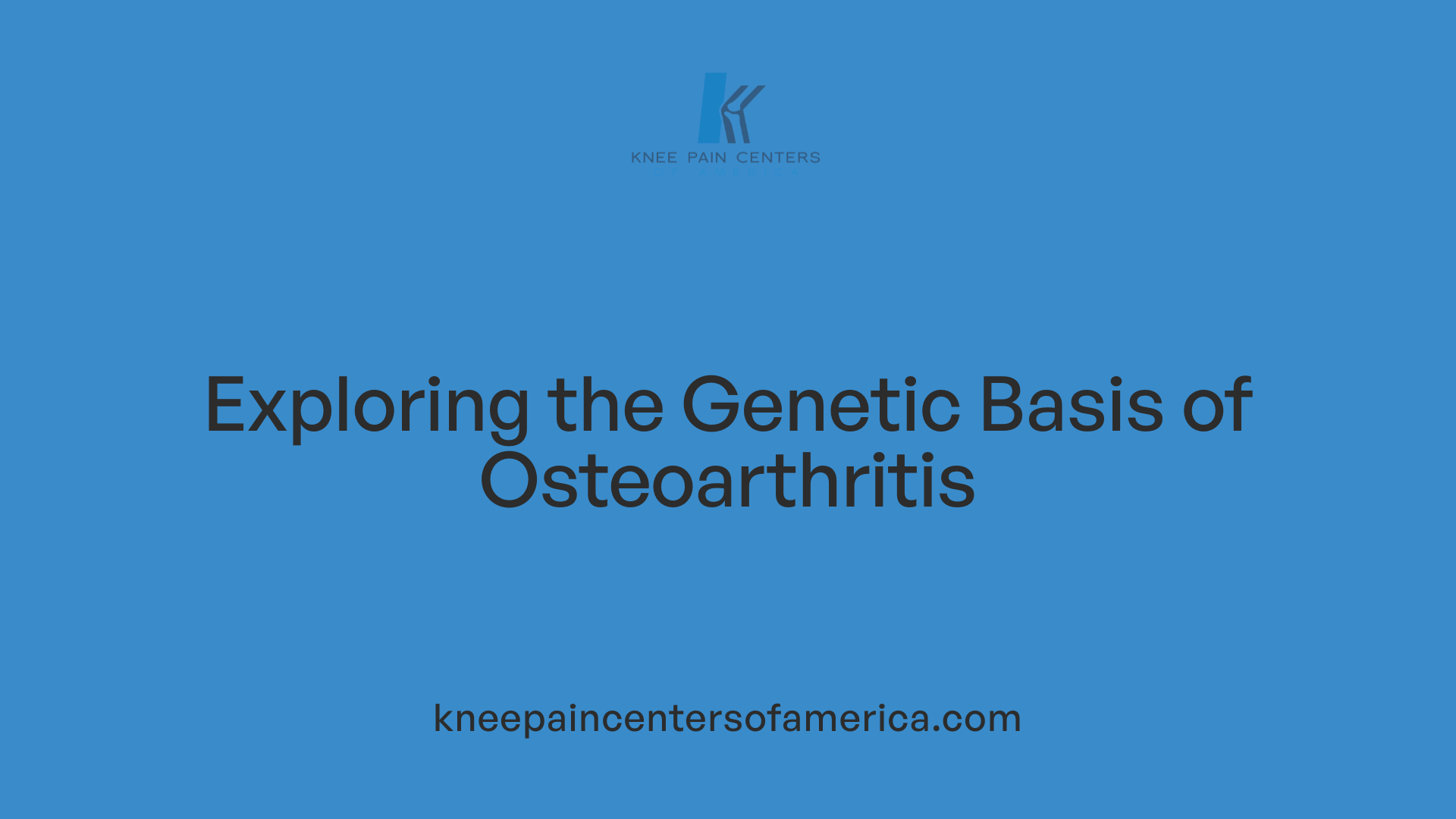 Exploring the Genetic Basis of Osteoarthritis