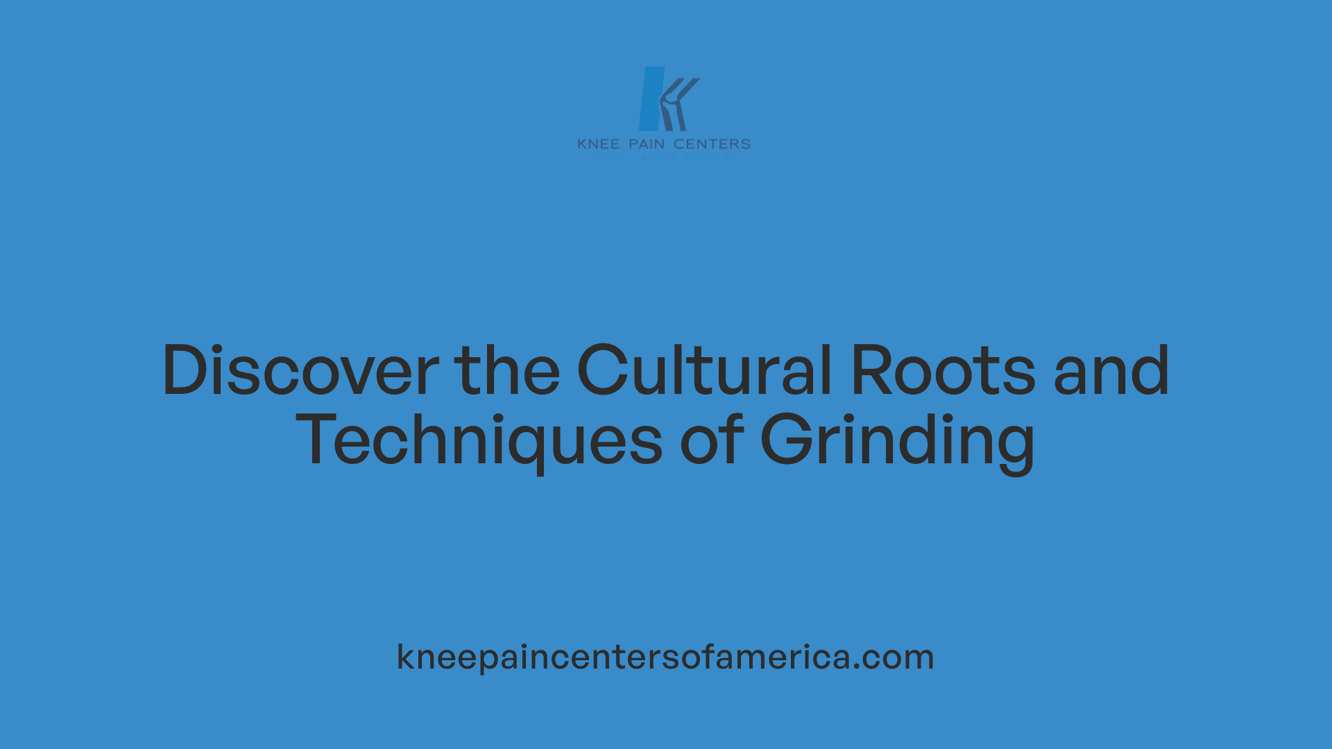 Discover the Cultural Roots and Techniques of Grinding