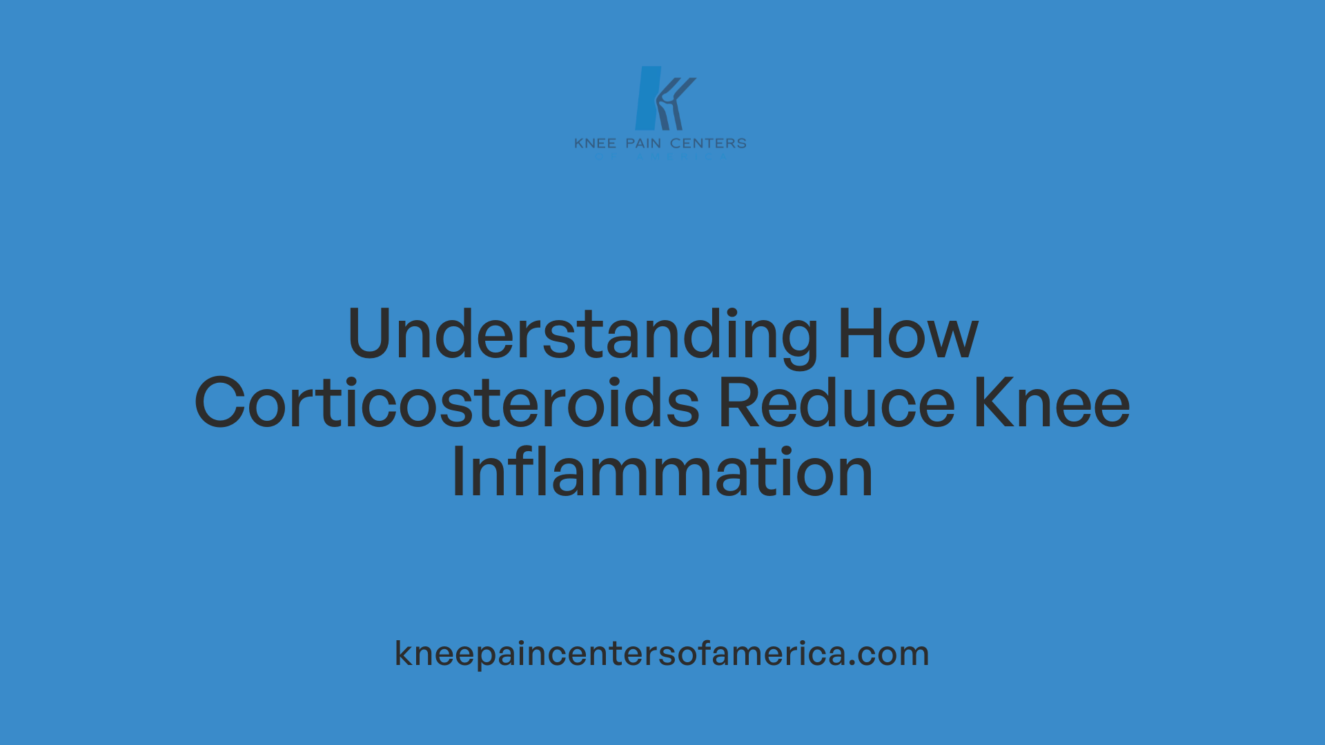 Understanding How Corticosteroids Reduce Knee Inflammation