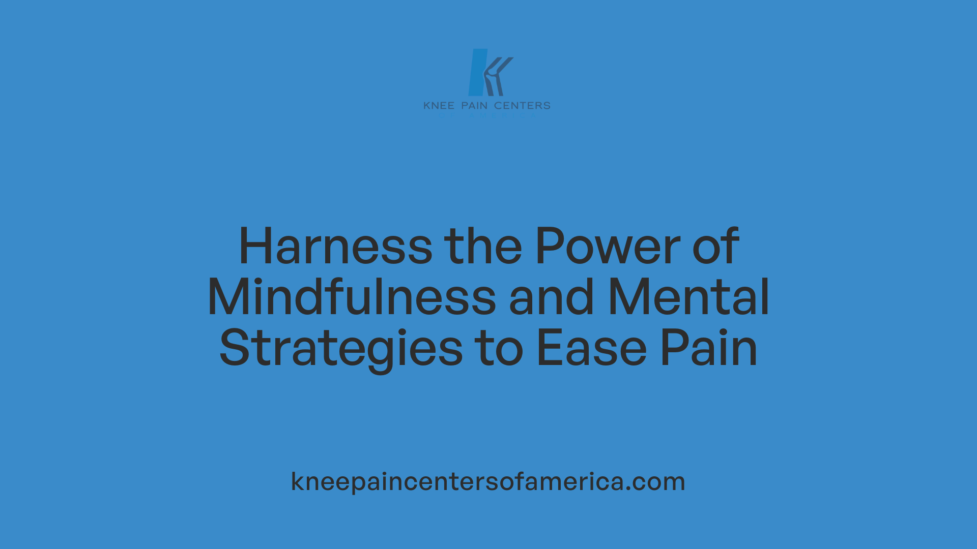 Harness the Power of Mindfulness and Mental Strategies to Ease Pain