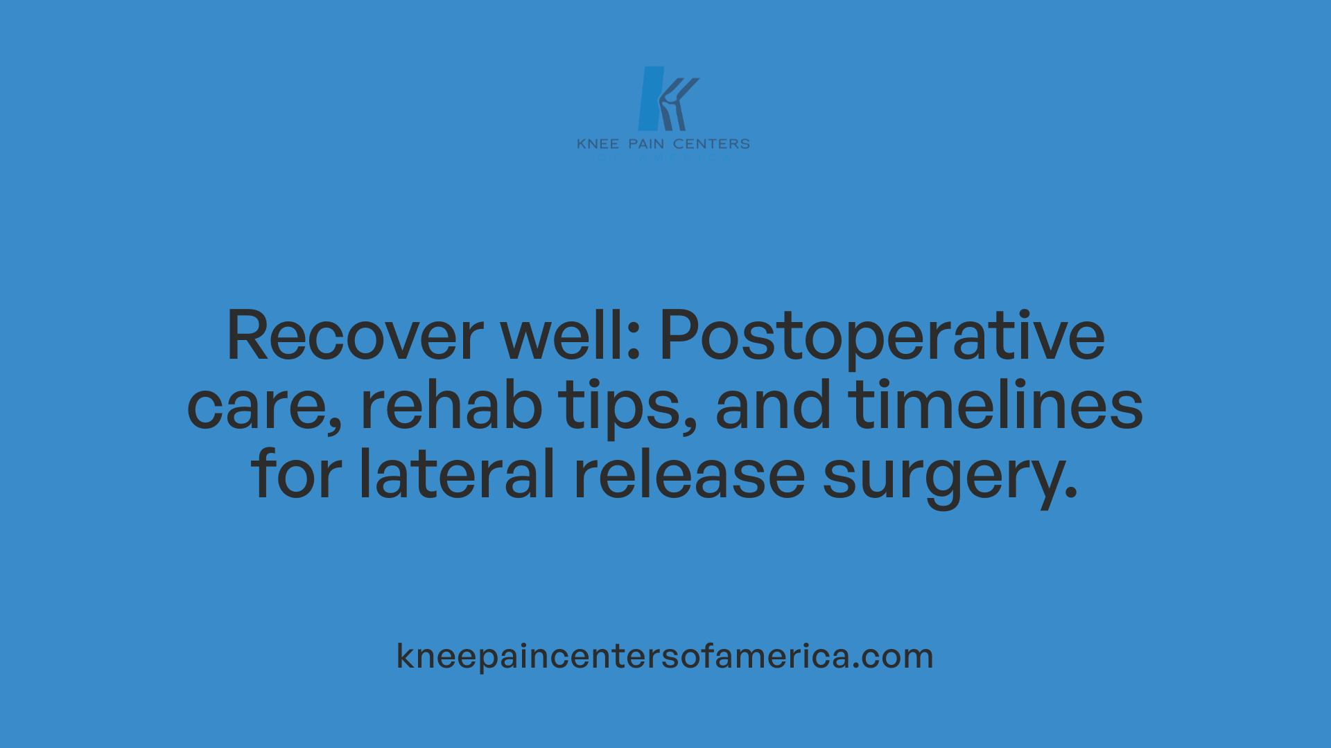 Recover well: Postoperative care, rehab tips, and timelines for lateral release surgery.