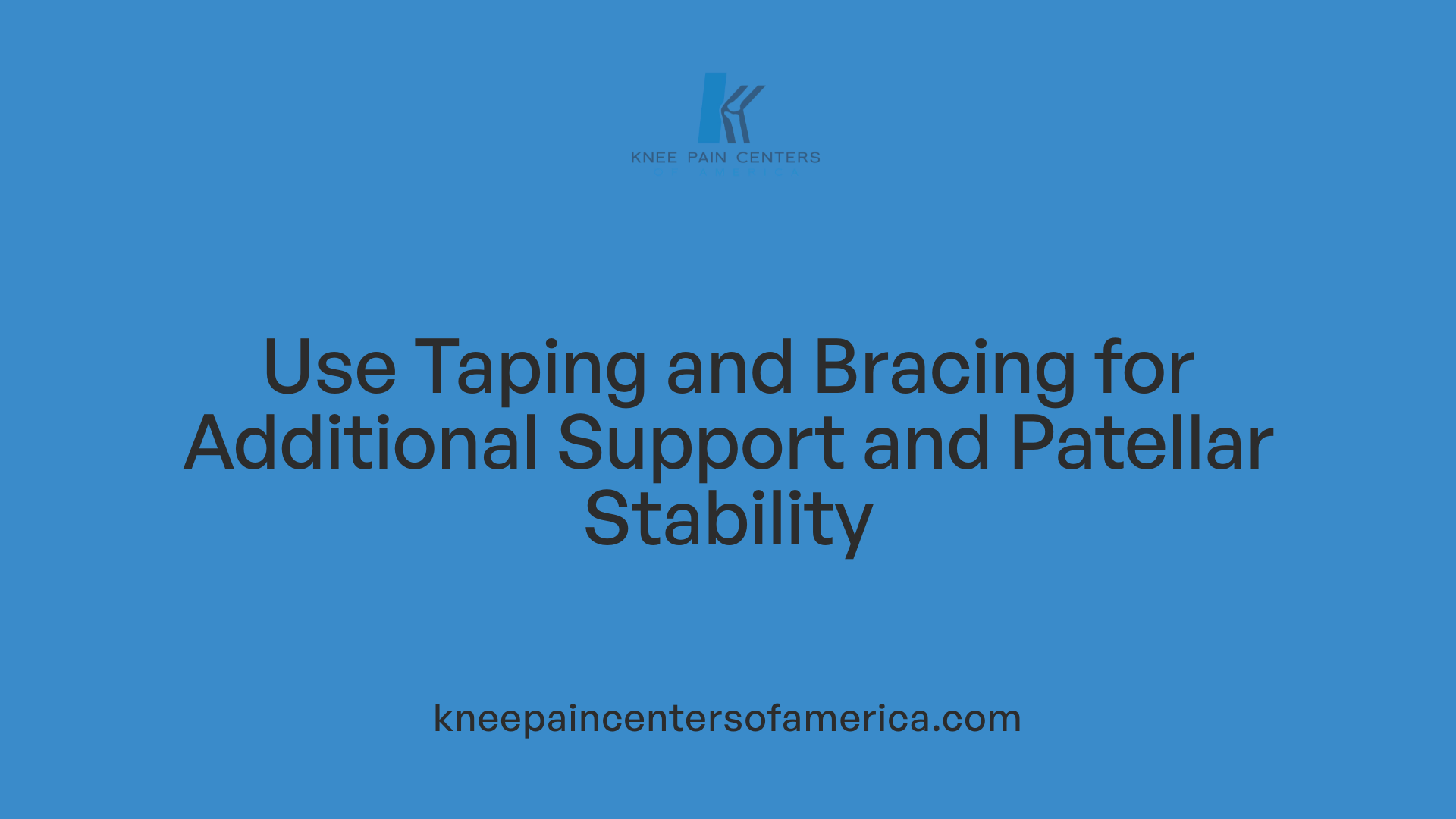 Use Taping and Bracing for Additional Support and Patellar Stability