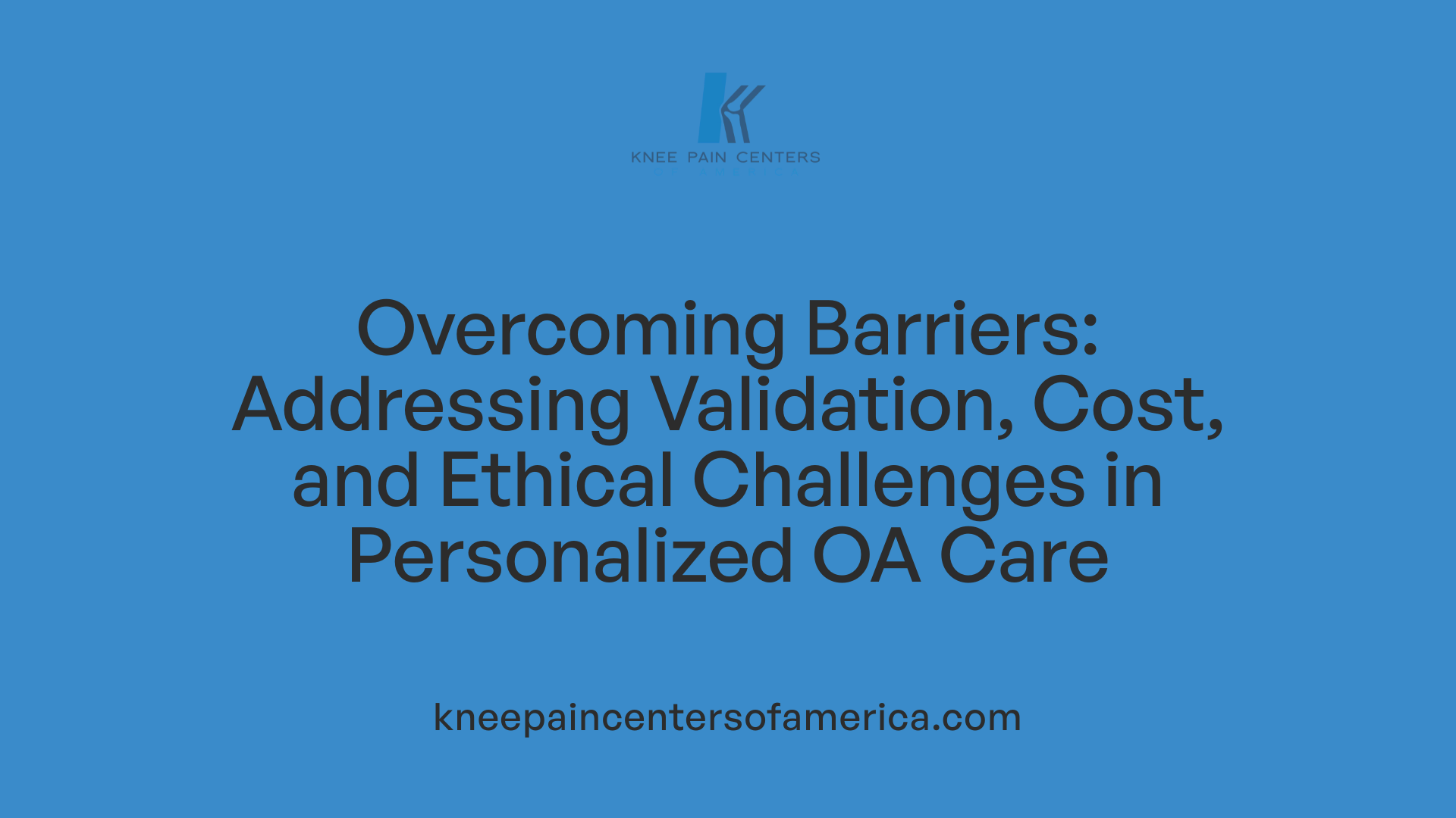 Overcoming Barriers: Addressing Validation, Cost, and Ethical Challenges in Personalized OA Care