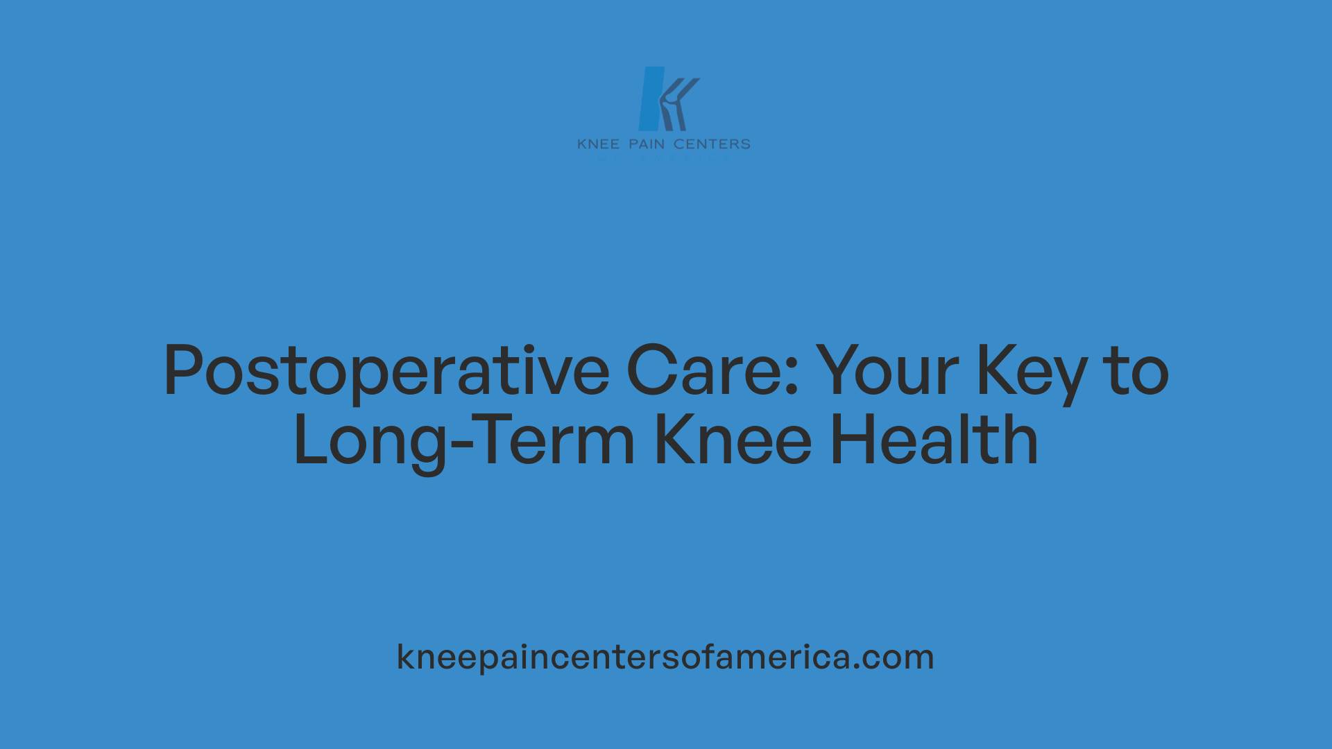 Postoperative Care: Your Key to Long-Term Knee Health