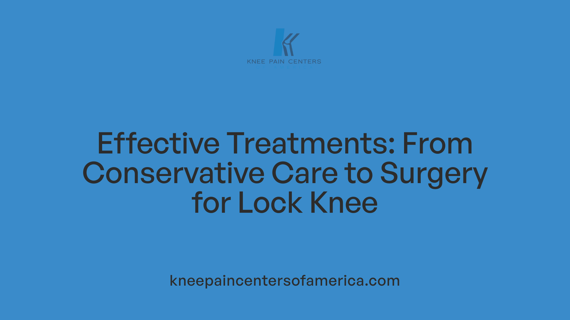 Effective Treatments: From Conservative Care to Surgery for Lock Knee