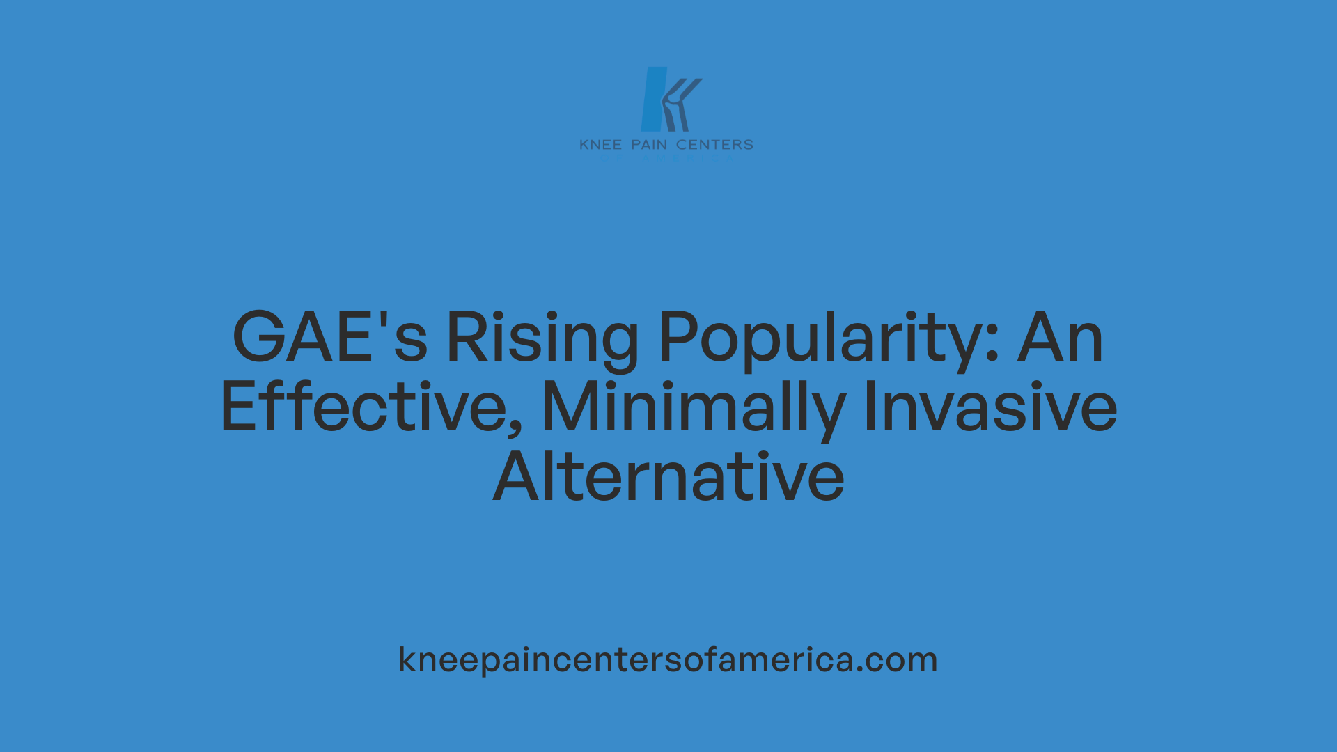GAE's Rising Popularity: An Effective, Minimally Invasive Alternative