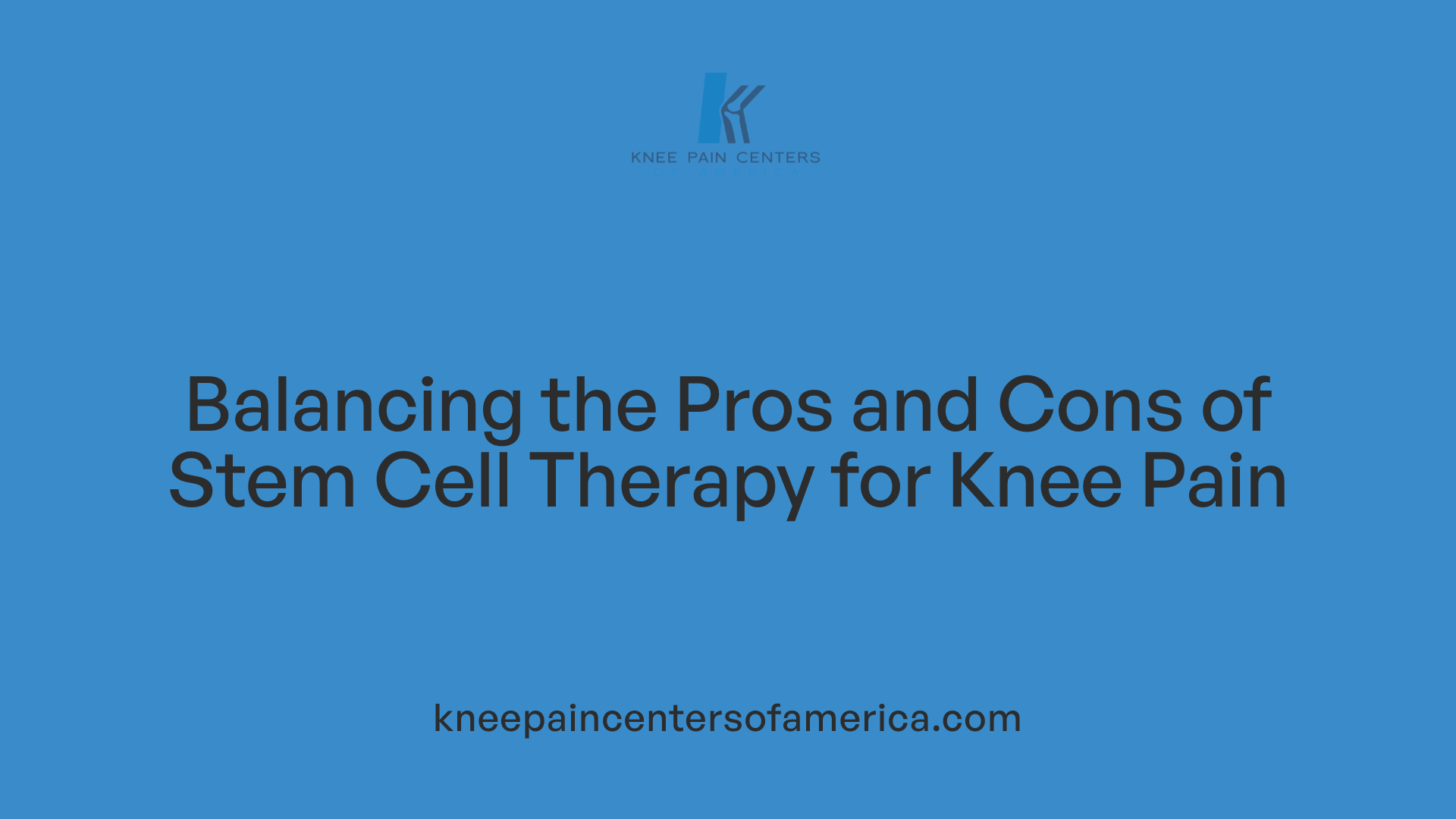 Balancing the Pros and Cons of Stem Cell Therapy for Knee Pain