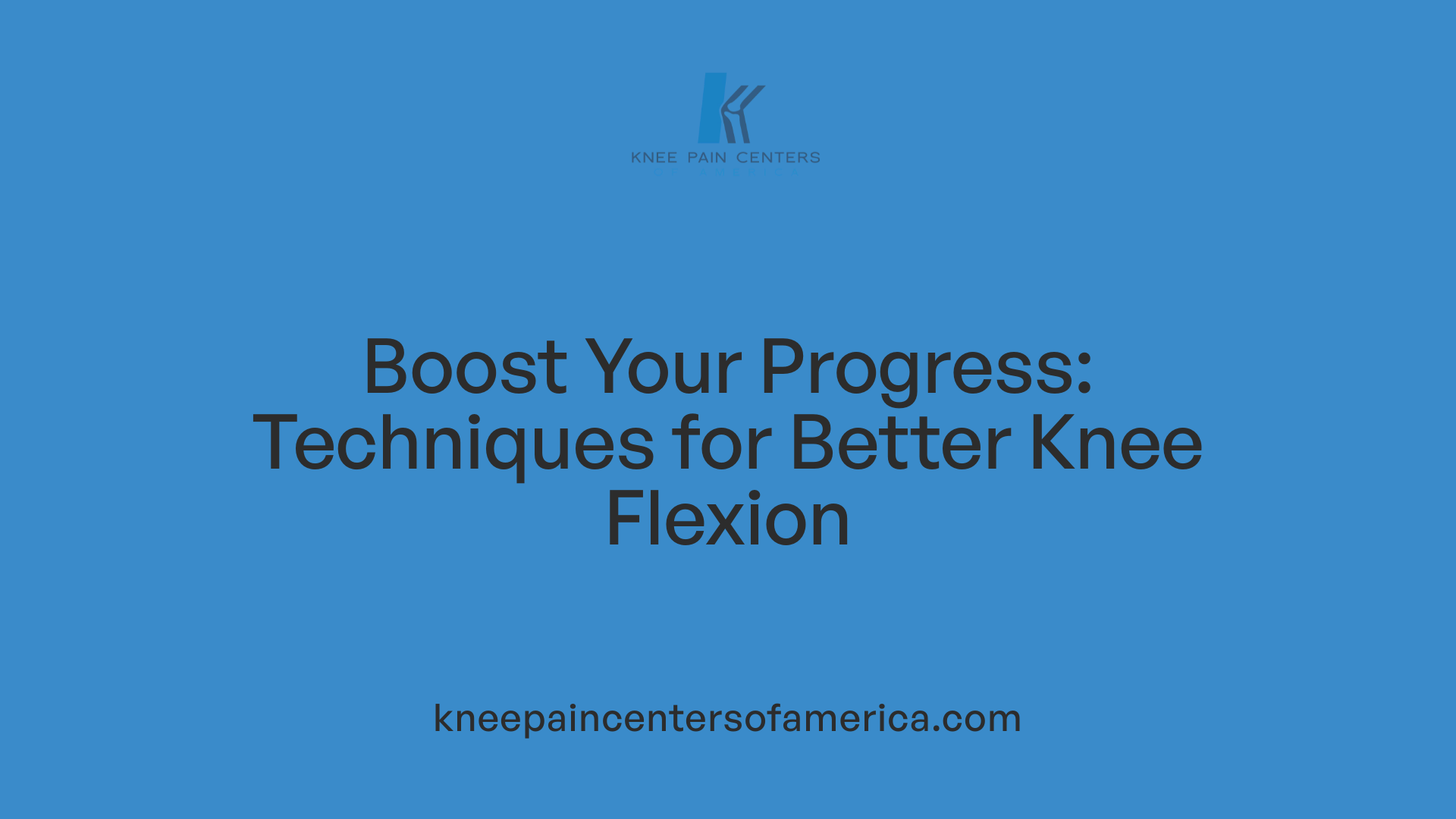 Boost Your Progress: Techniques for Better Knee Flexion