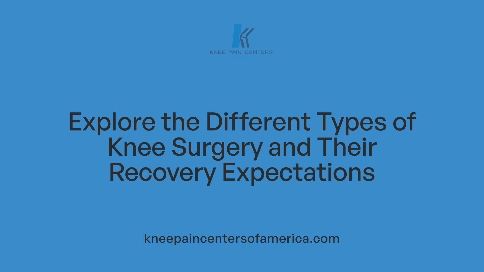 Explore the Different Types of Knee Surgery and Their Recovery Expectations