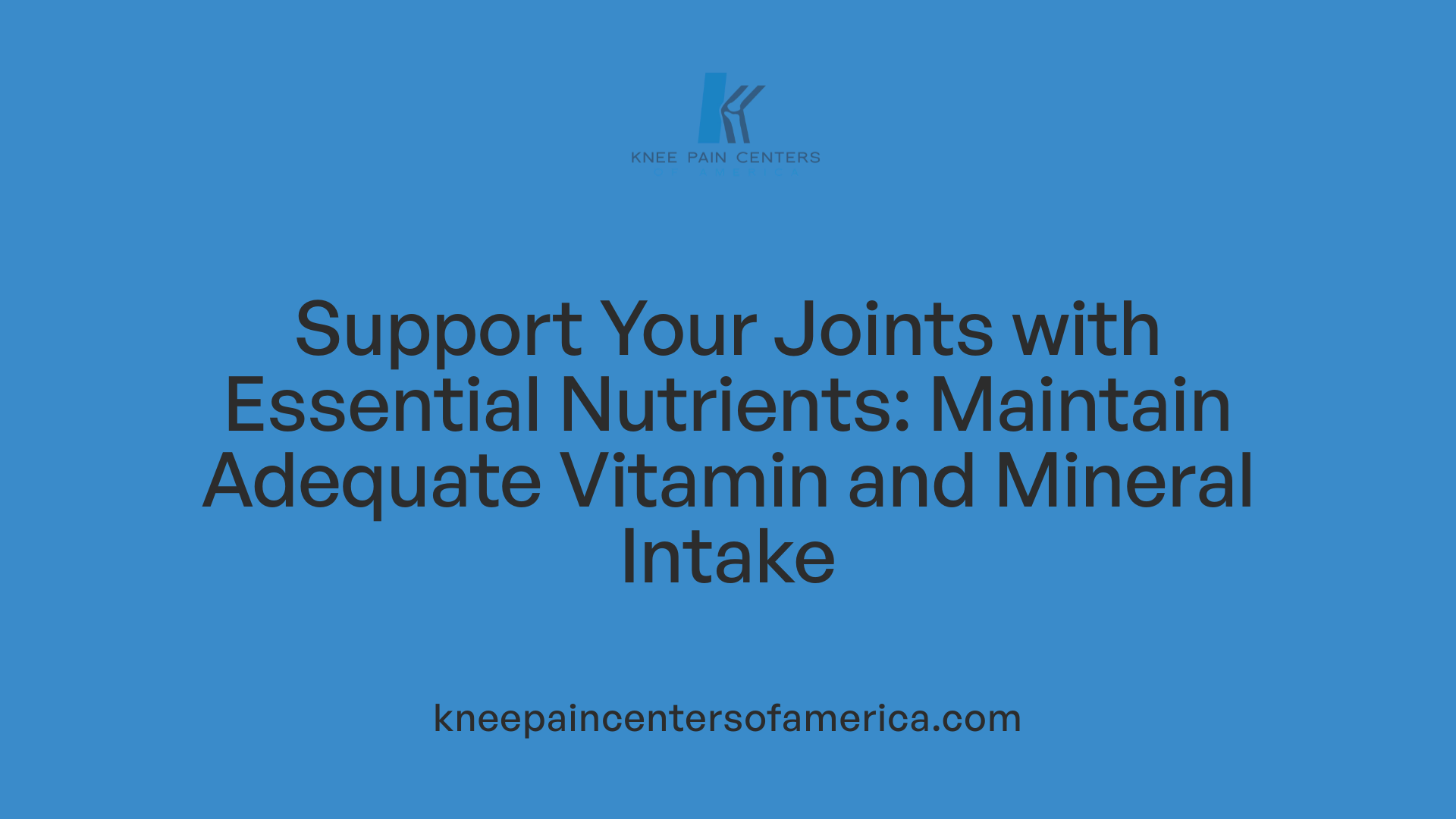 Support Your Joints with Essential Nutrients: Maintain Adequate Vitamin and Mineral Intake