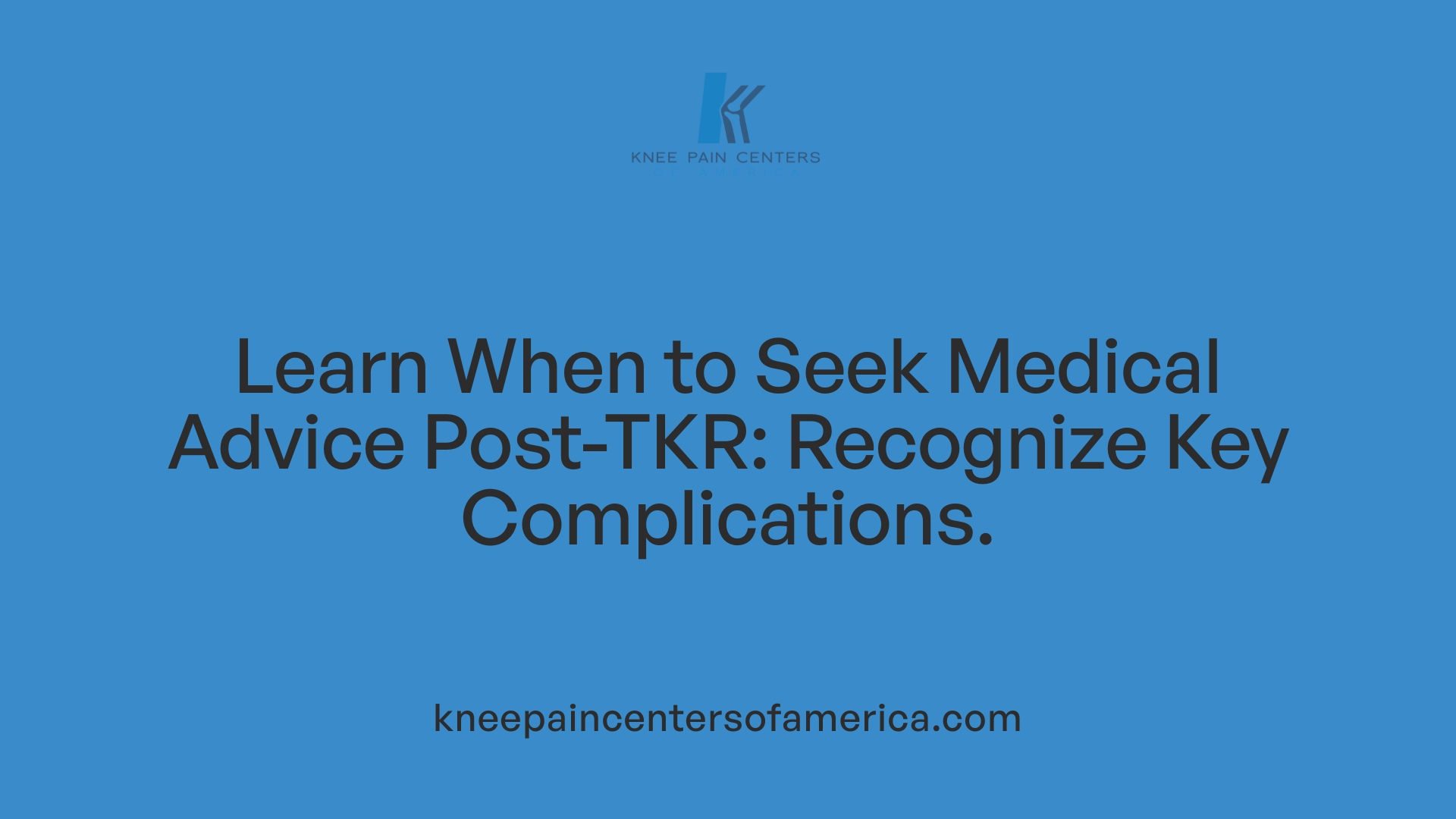Learn When to Seek Medical Advice Post-TKR: Recognize Key Complications.