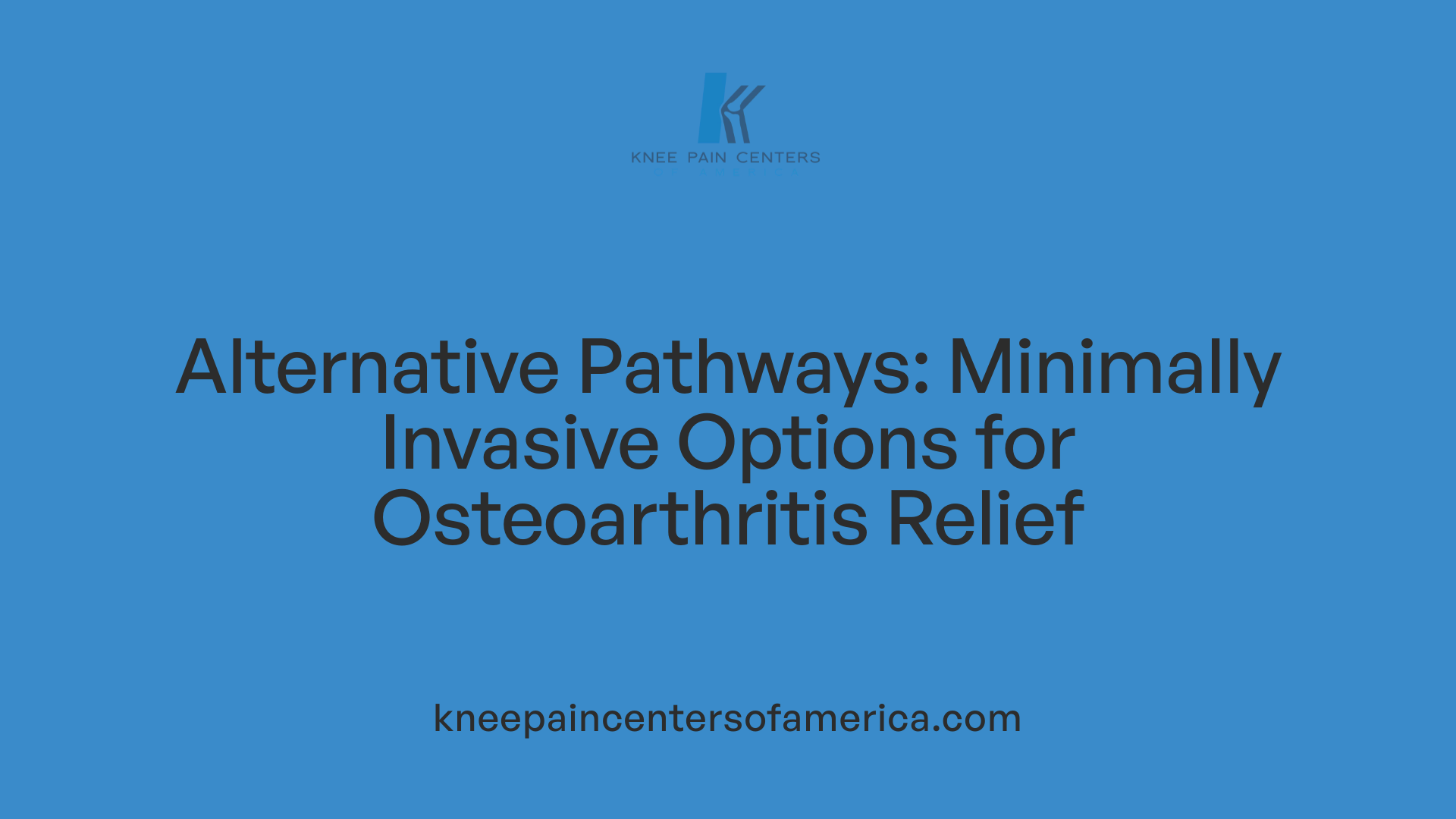 Alternative Pathways: Minimally Invasive Options for Osteoarthritis Relief