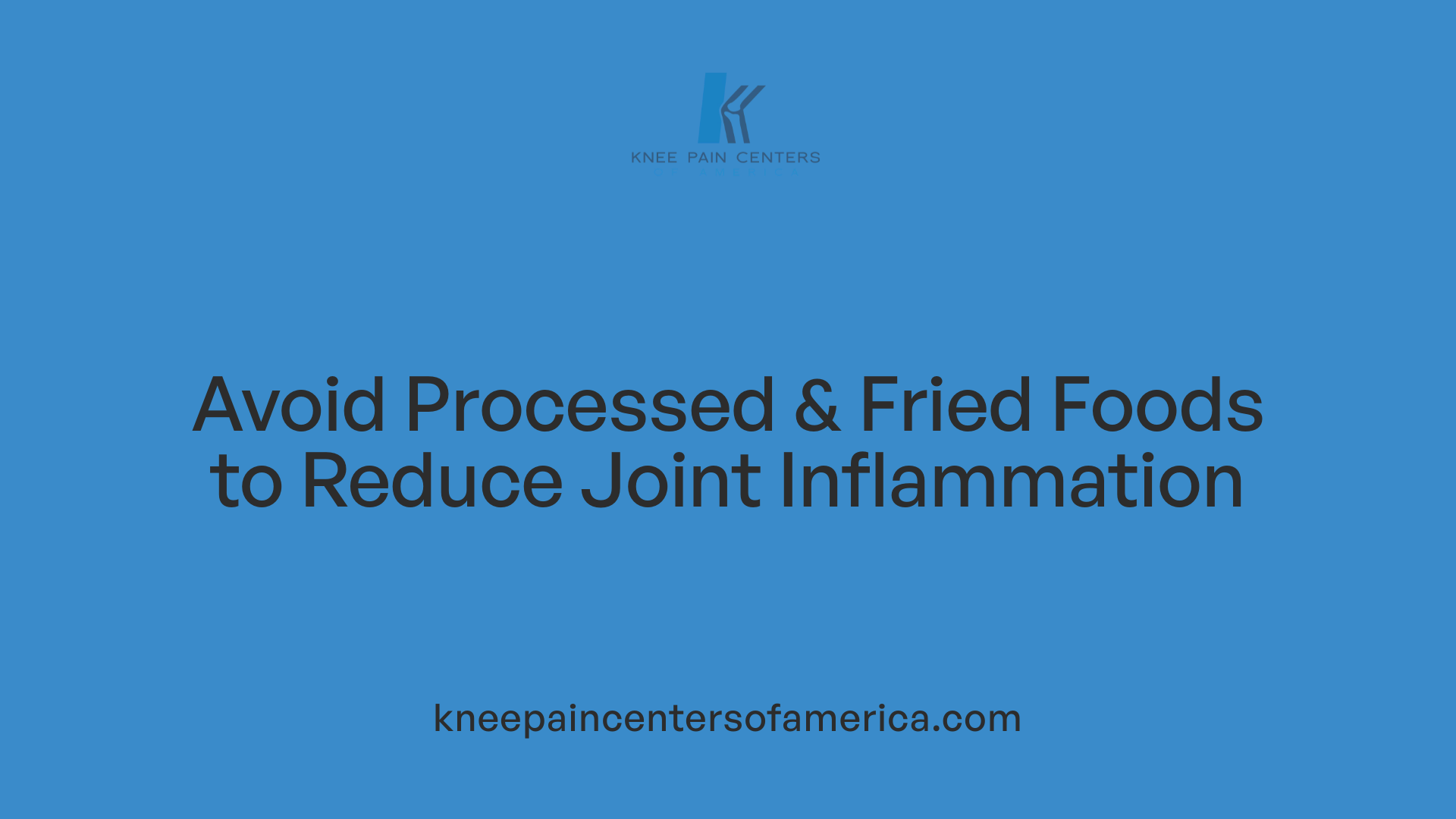 Avoid Processed &amp; Fried Foods to Reduce Joint Inflammation