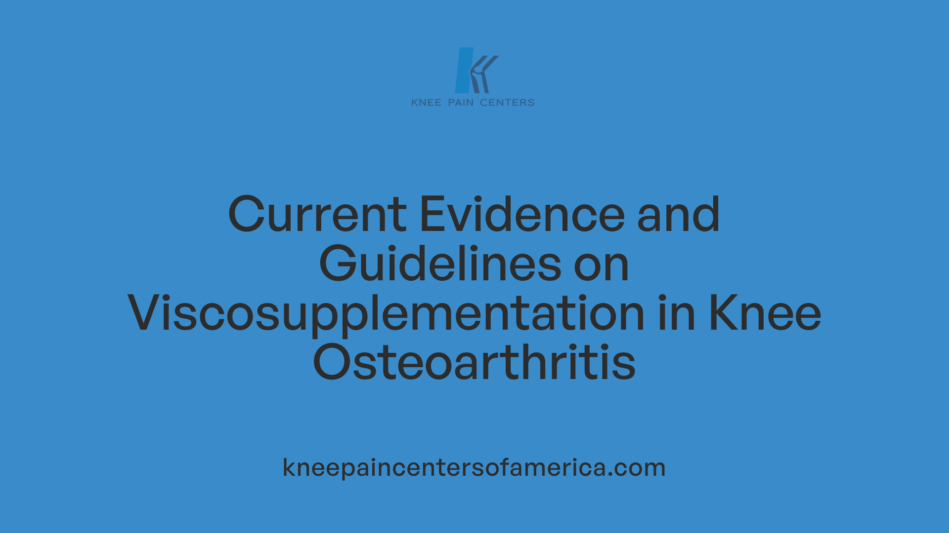 Current Evidence and Guidelines on Viscosupplementation in Knee Osteoarthritis
