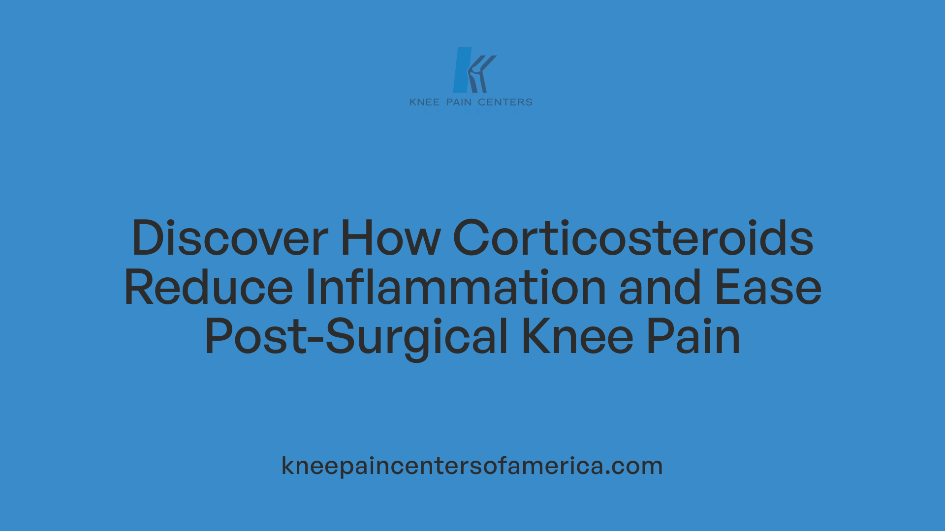 Discover How Corticosteroids Reduce Inflammation and Ease Post-Surgical Knee Pain