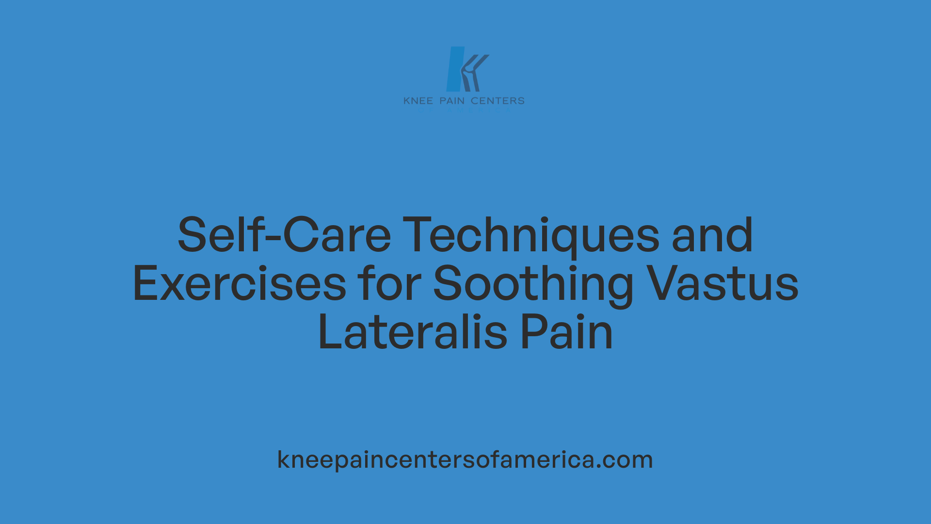 Self-Care Techniques and Exercises for Soothing Vastus Lateralis Pain