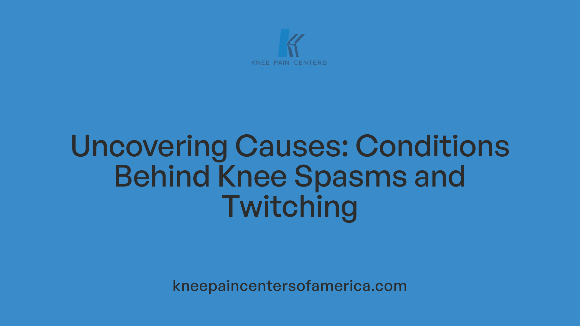 Uncovering Causes: Conditions Behind Knee Spasms and Twitching