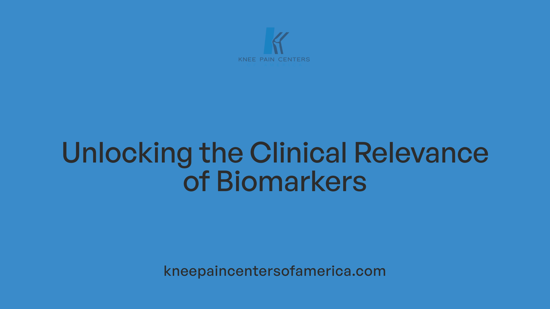 Unlocking the Clinical Relevance of Biomarkers