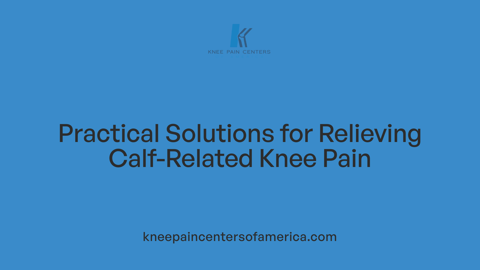 Practical Solutions for Relieving Calf-Related Knee Pain