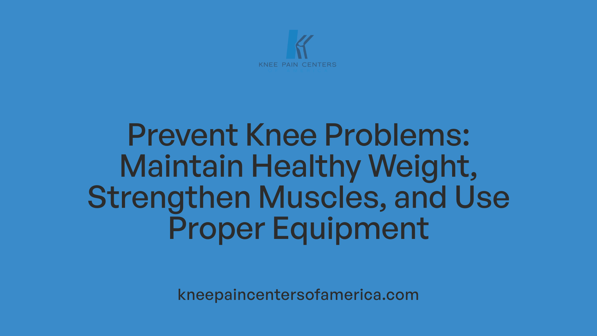 Prevent Knee Problems: Maintain Healthy Weight, Strengthen Muscles, and Use Proper Equipment