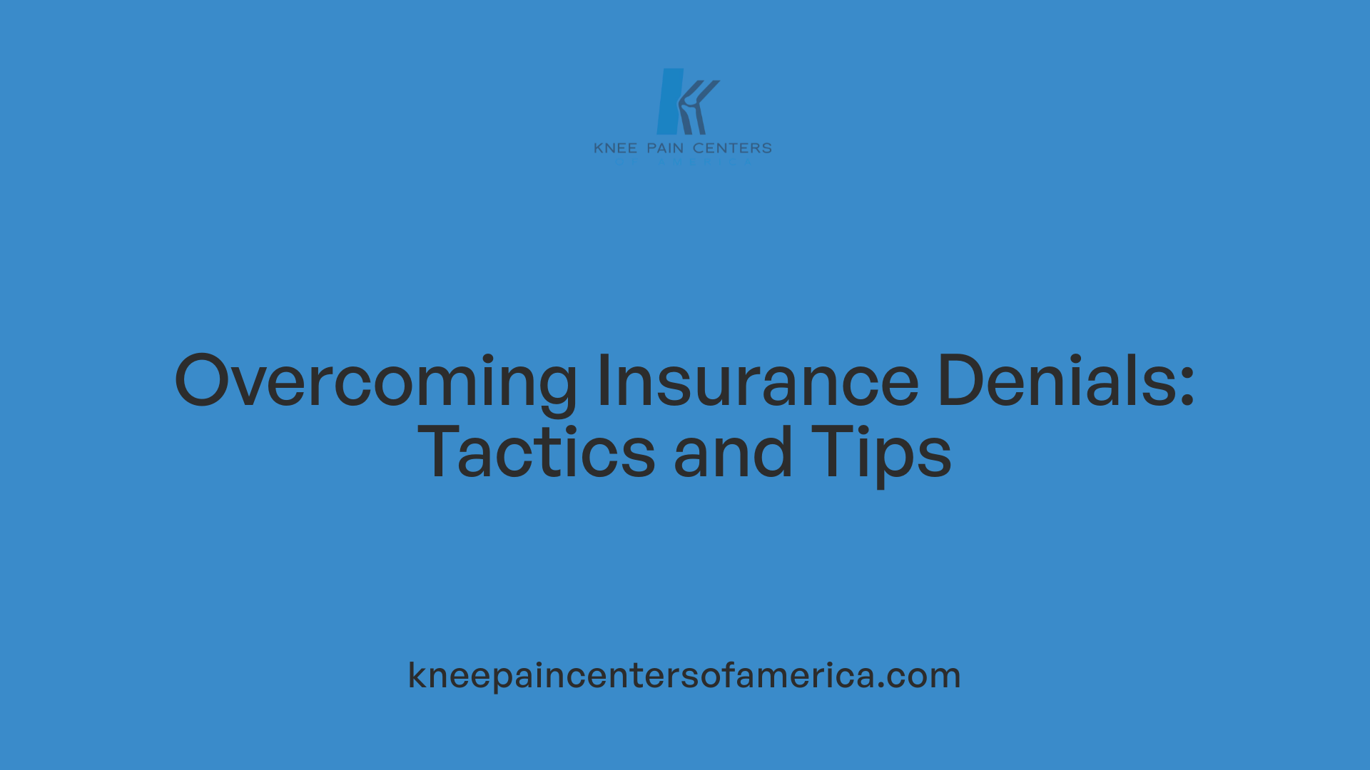Overcoming Insurance Denials: Tactics and Tips