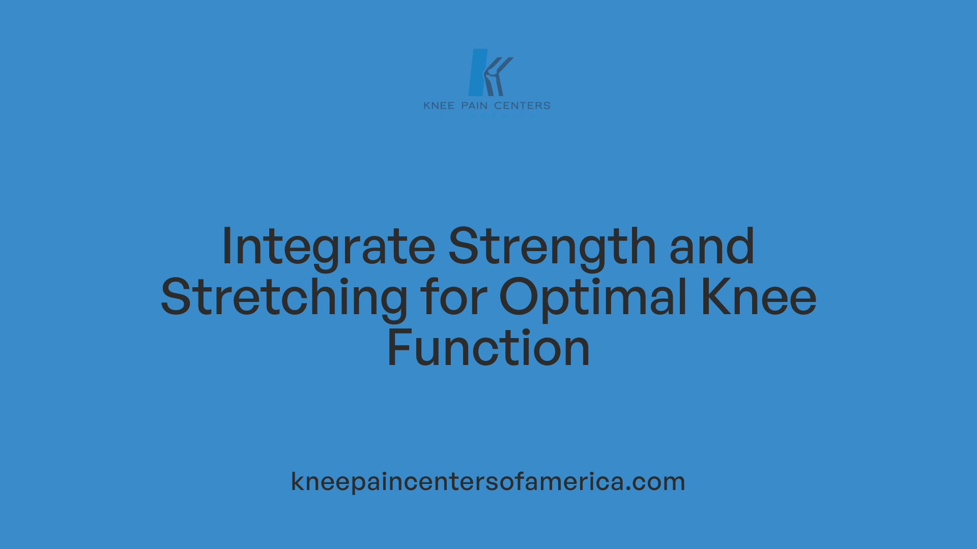 Integrate Strength and Stretching for Optimal Knee Function