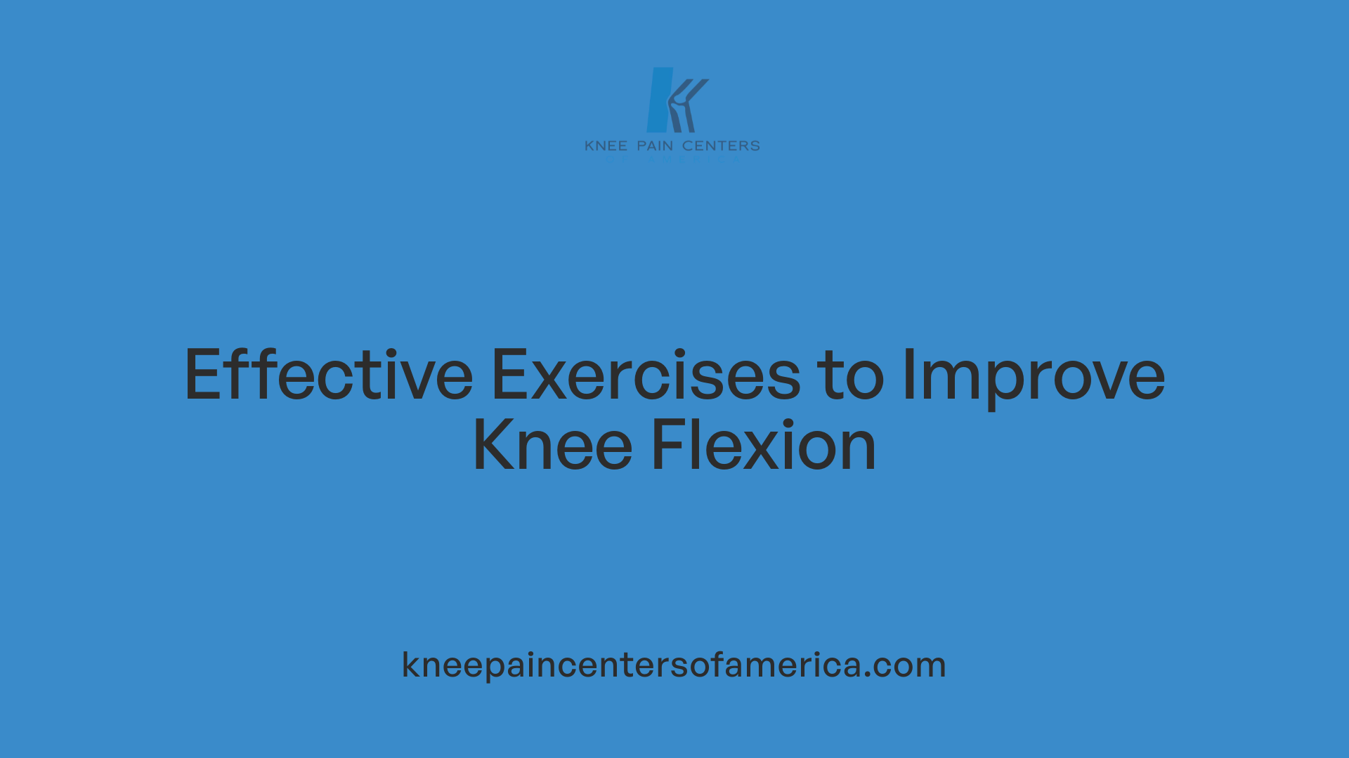 Effective Exercises to Improve Knee Flexion