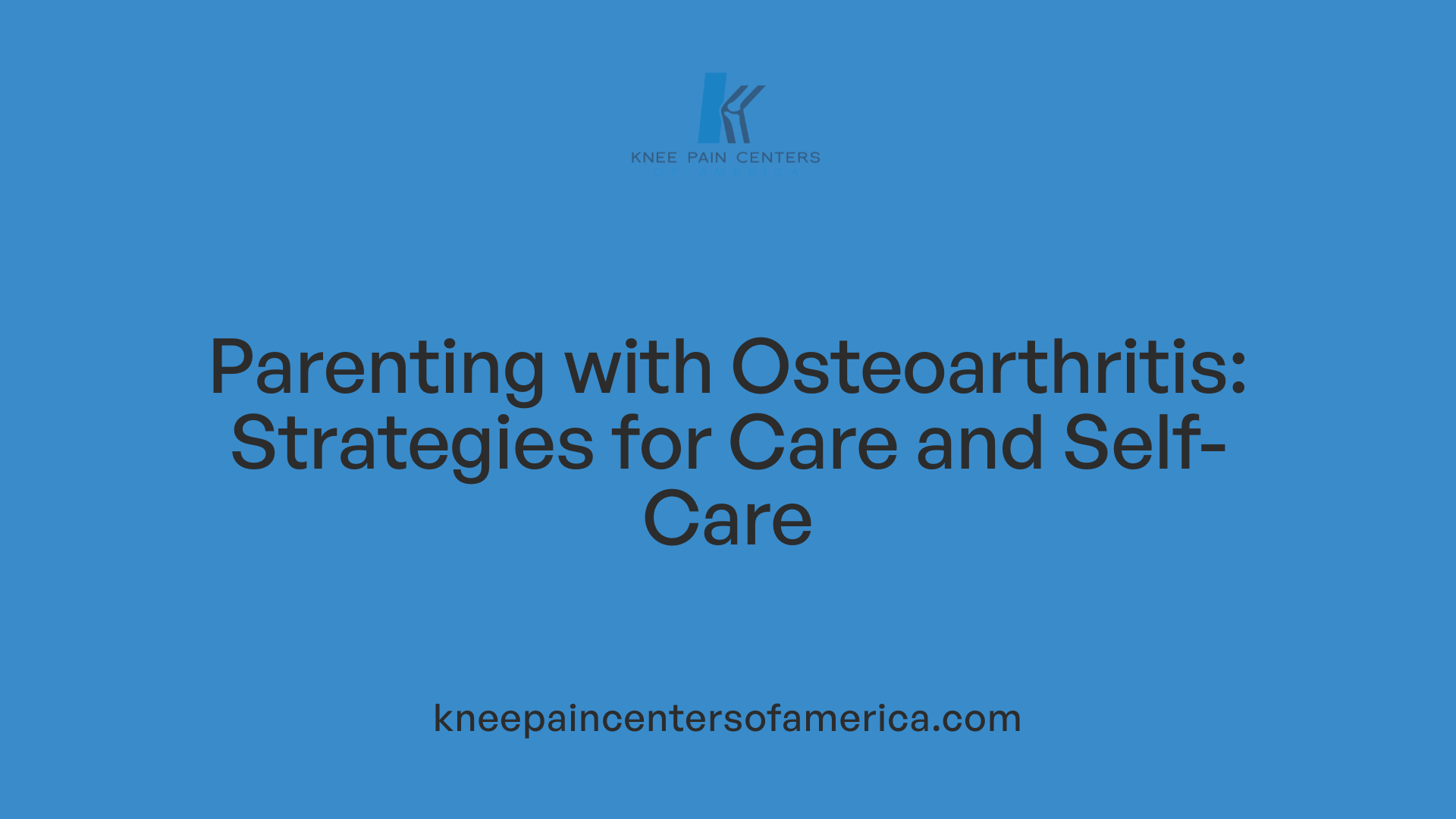 Parenting with Osteoarthritis: Strategies for Care and Self-Care