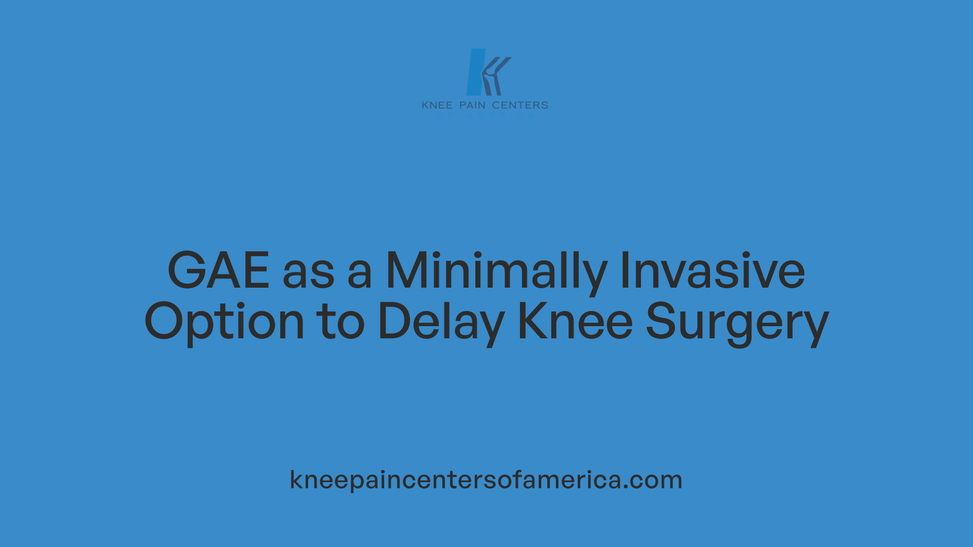 GAE as a Minimally Invasive Option to Delay Knee Surgery