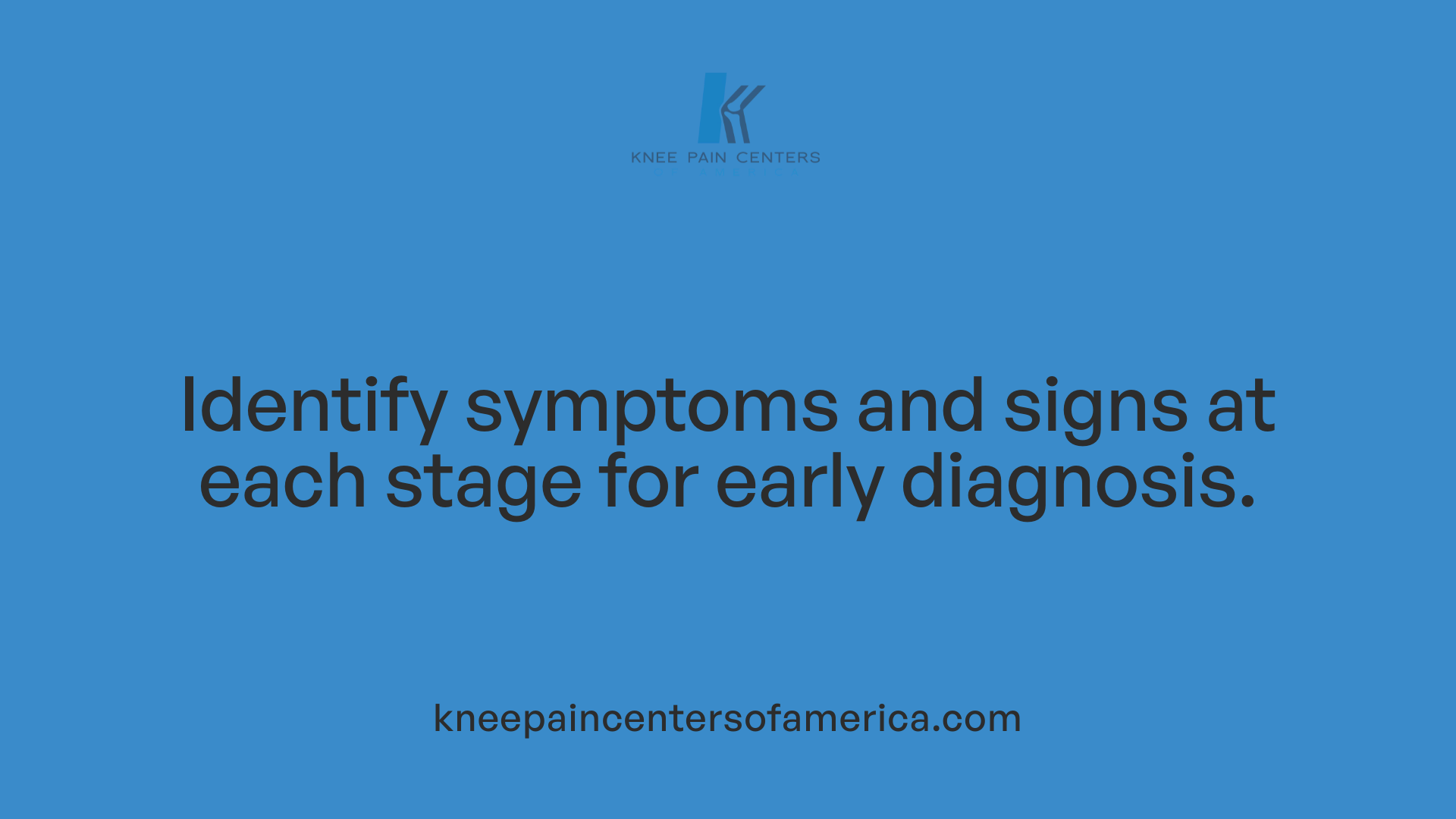 Identify symptoms and signs at each stage for early diagnosis.