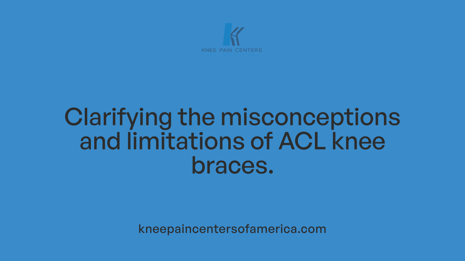 Clarifying the misconceptions and limitations of ACL knee braces.