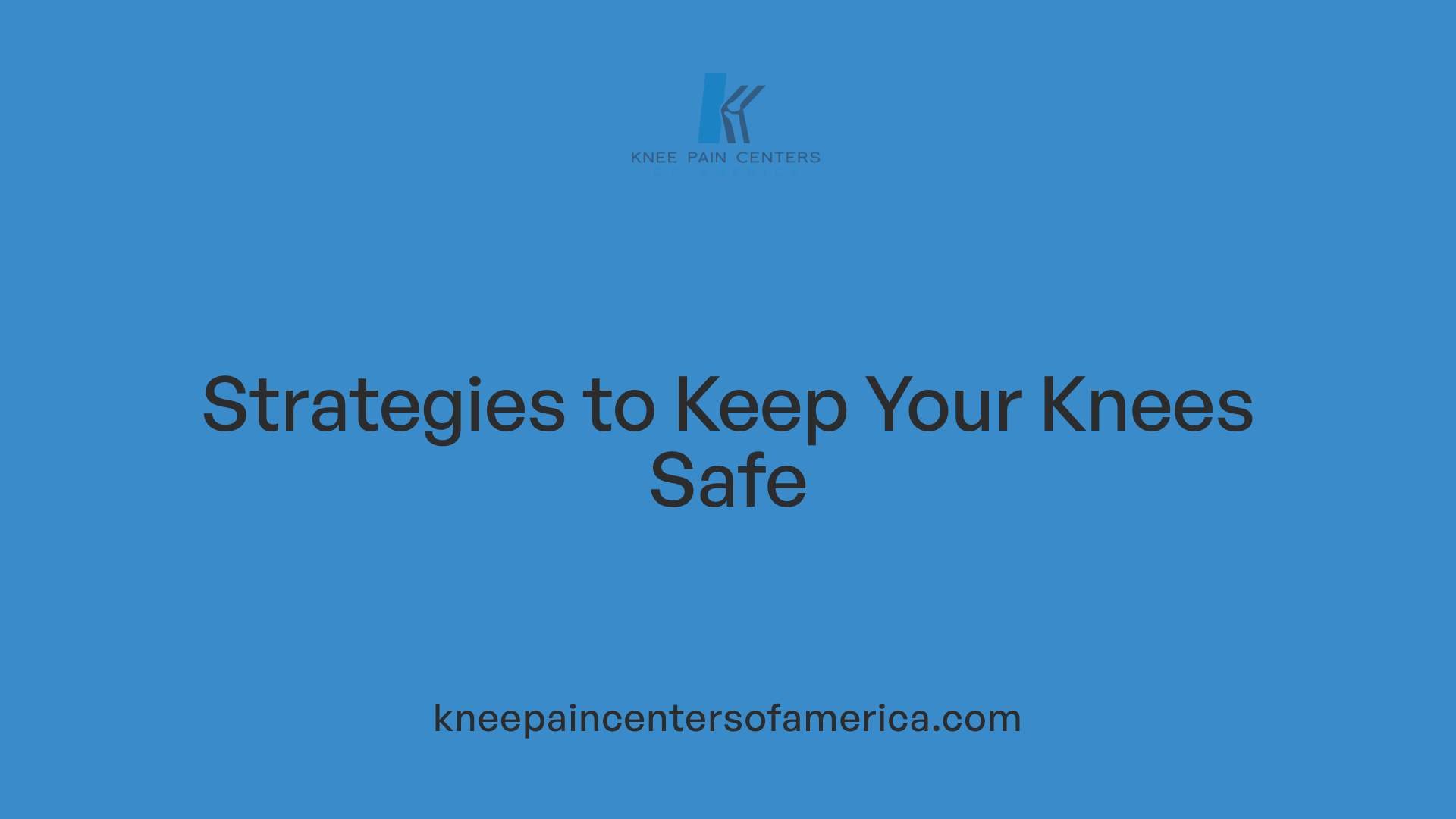 Strategies to Keep Your Knees Safe
