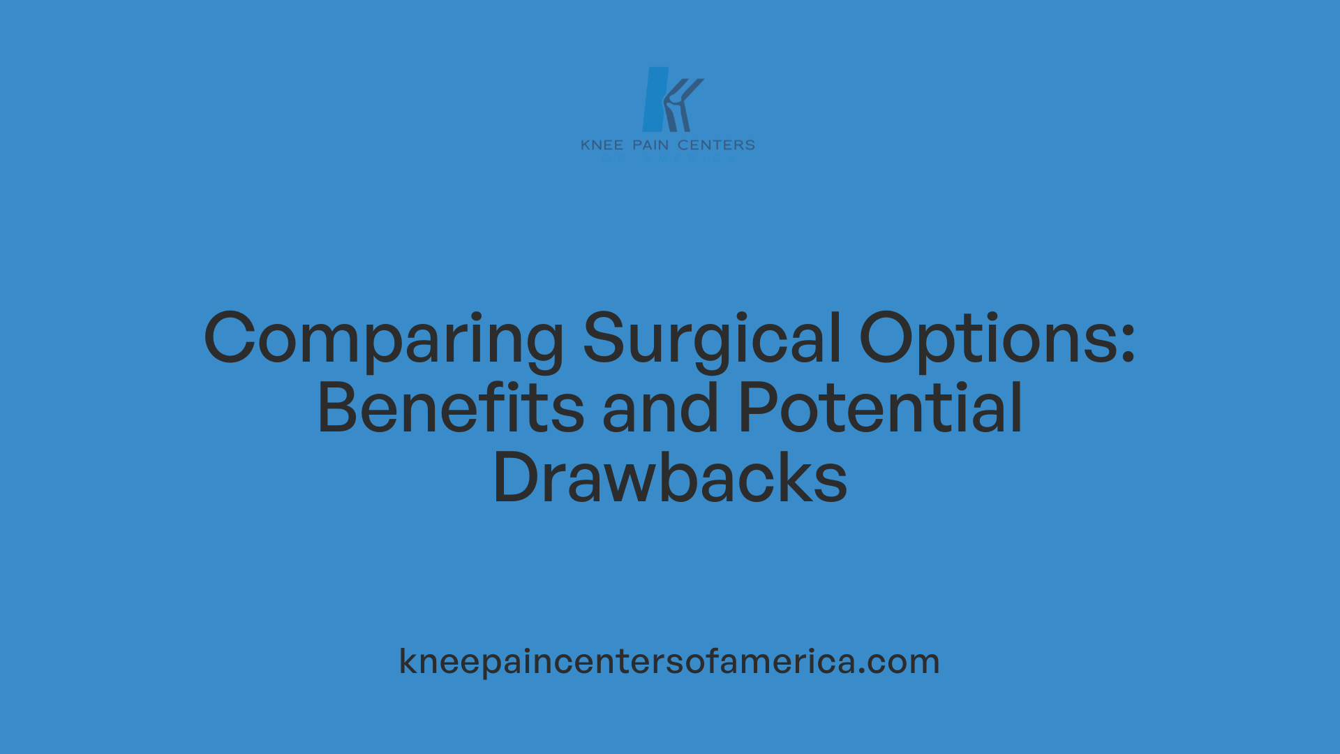 Comparing Surgical Options: Benefits and Potential Drawbacks