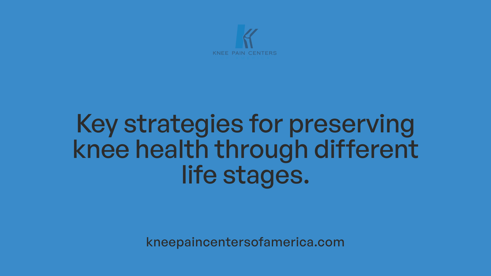 Key strategies for preserving knee health through different life stages.