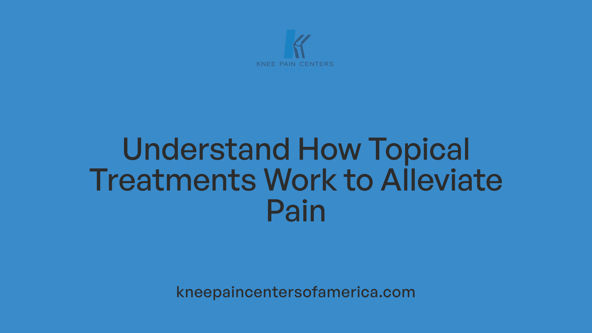 Understand How Topical Treatments Work to Alleviate Pain