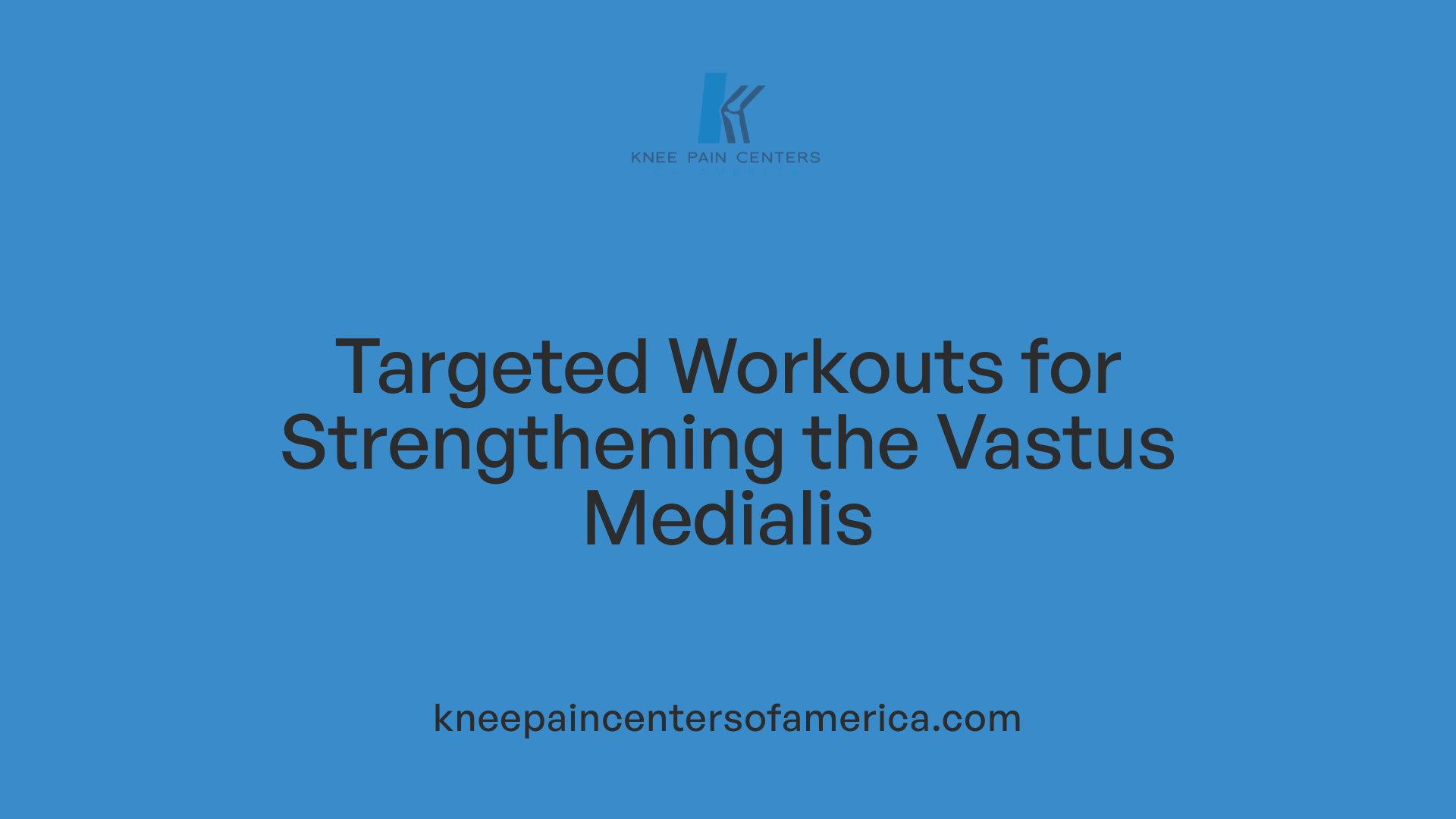 Targeted Workouts for Strengthening the Vastus Medialis