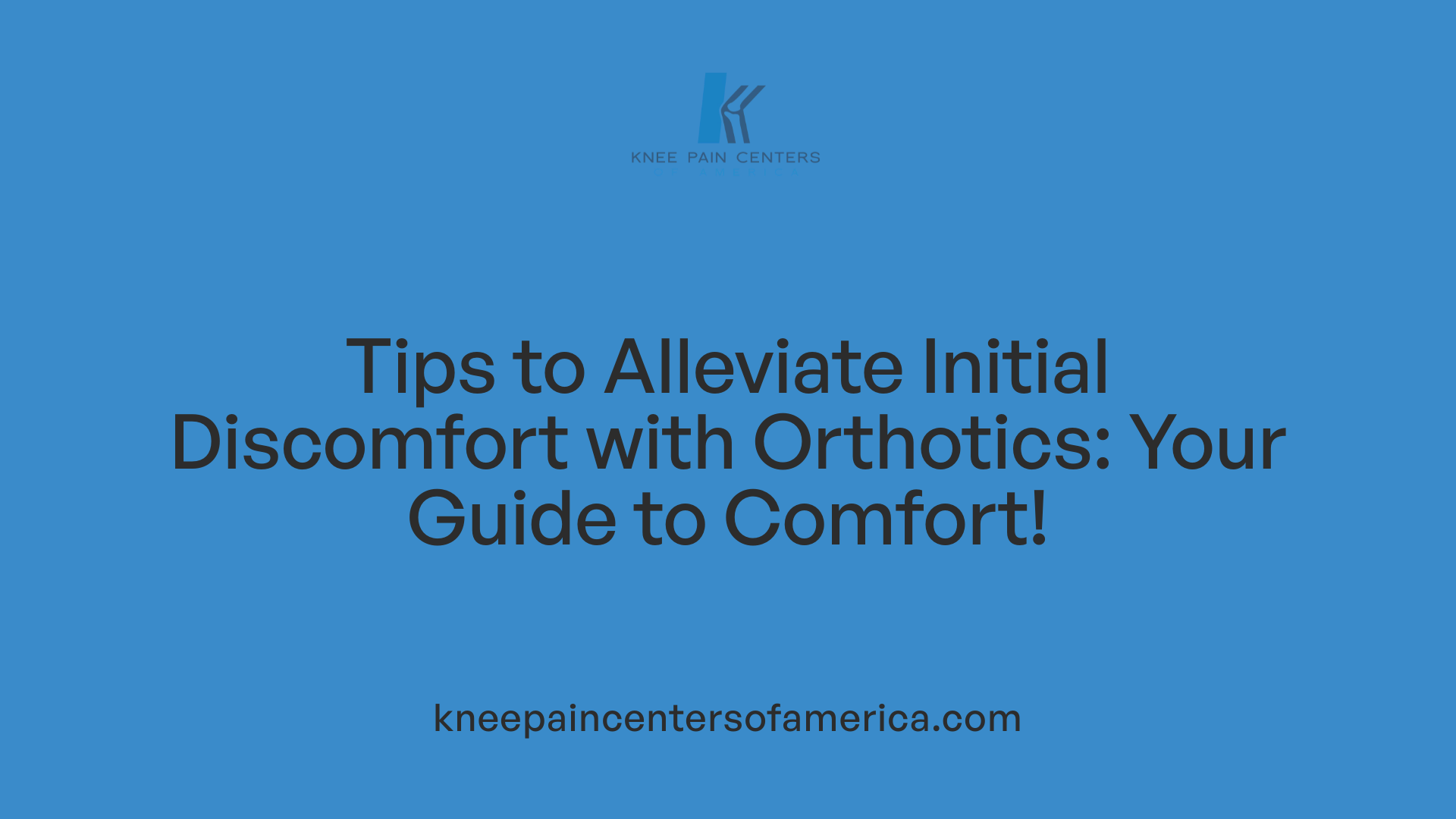 Tips to Alleviate Initial Discomfort with Orthotics: Your Guide to Comfort!