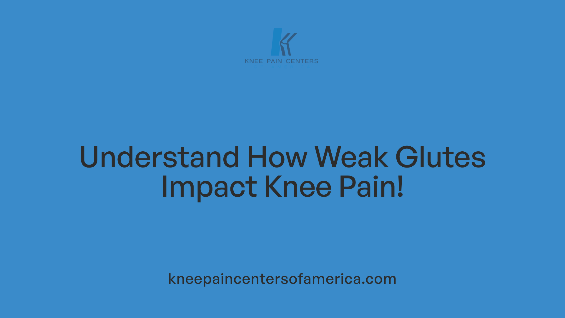 Understand How Weak Glutes Impact Knee Pain!