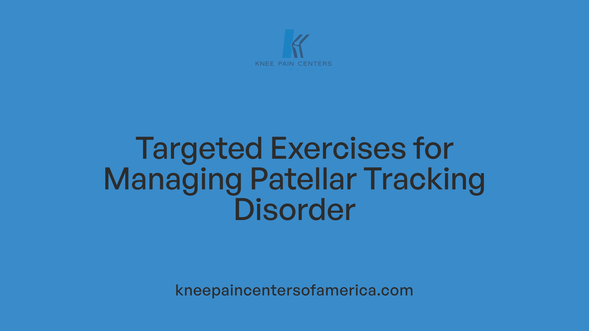 Targeted Exercises for Managing Patellar Tracking Disorder