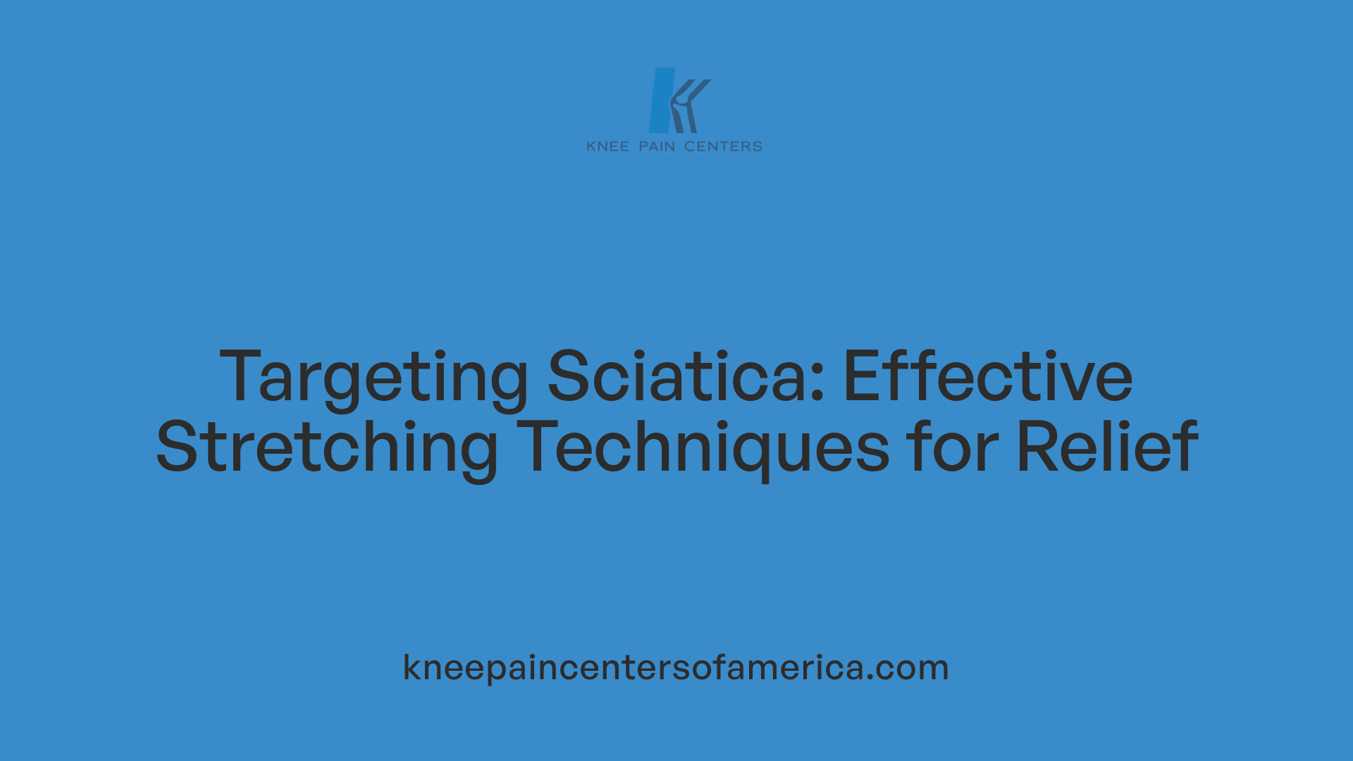Targeting Sciatica: Effective Stretching Techniques for Relief