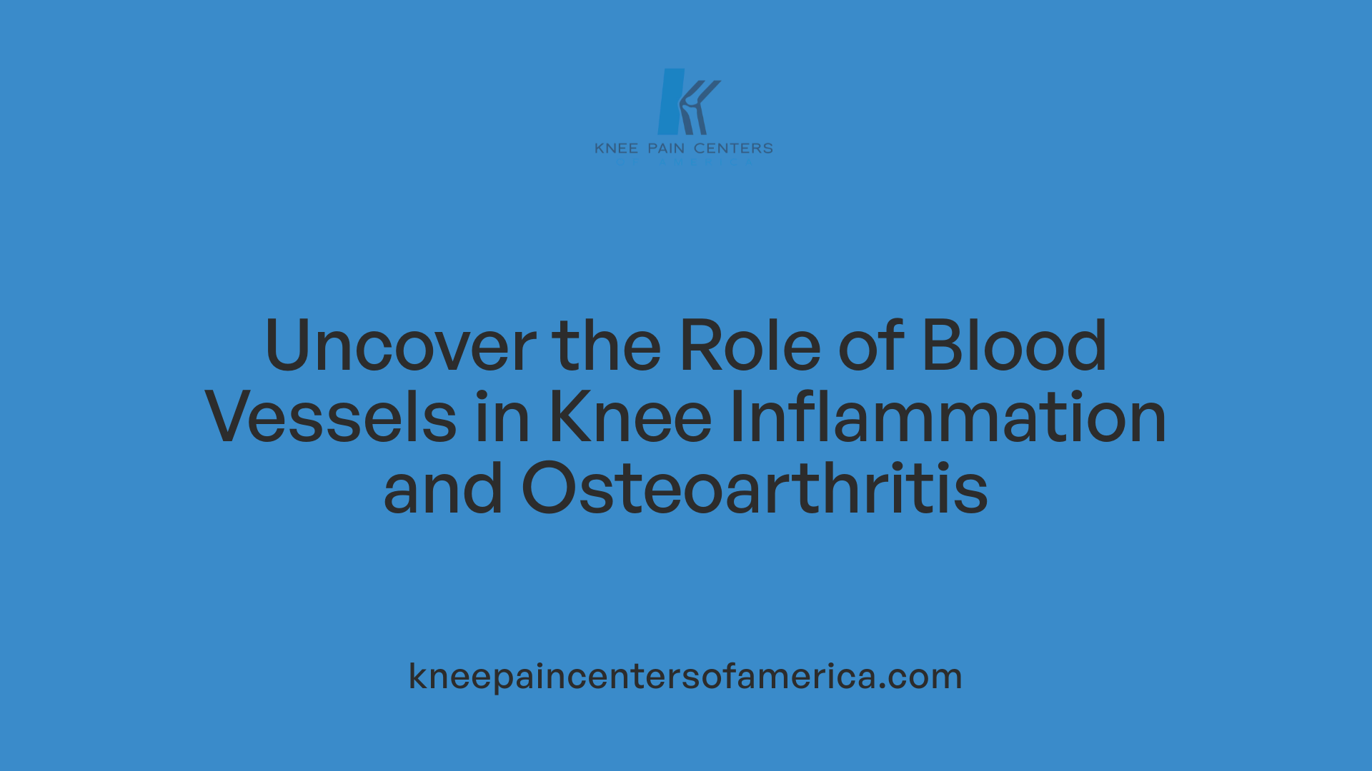 Uncover the Role of Blood Vessels in Knee Inflammation and Osteoarthritis