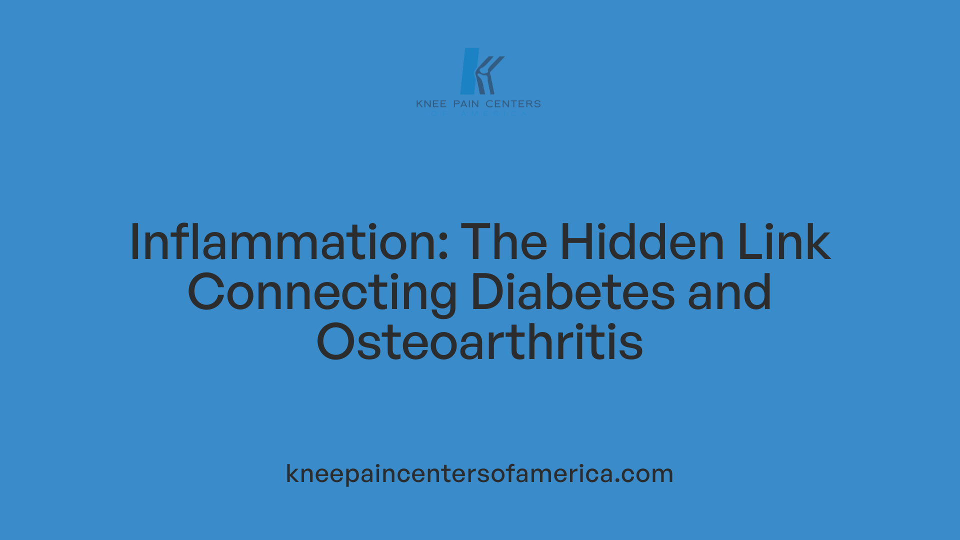Inflammation: The Hidden Link Connecting Diabetes and Osteoarthritis