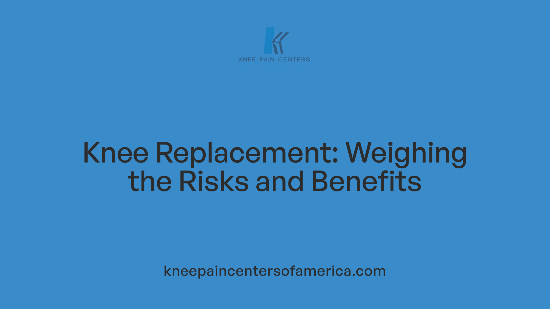 Knee Replacement: Weighing the Risks and Benefits