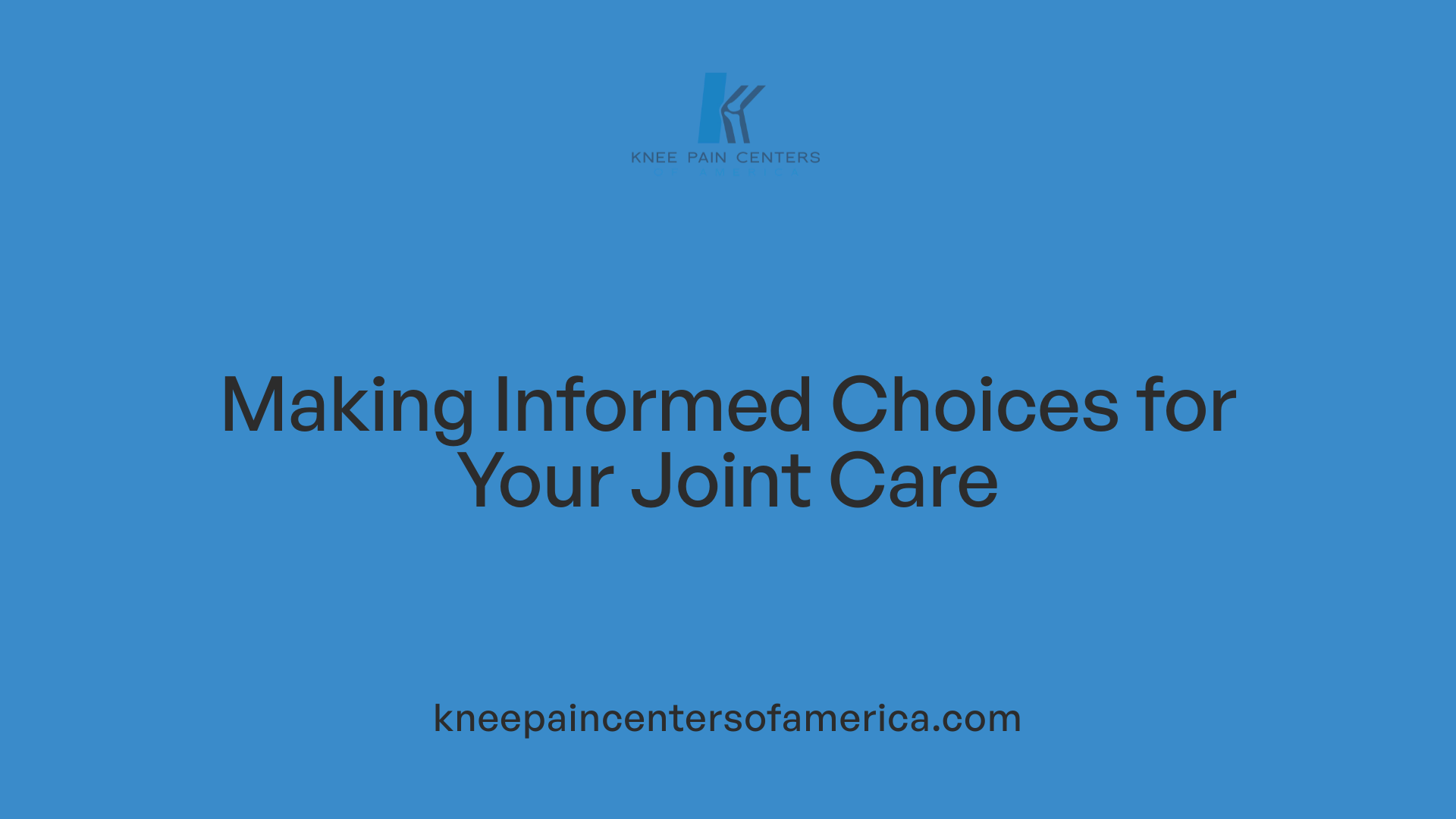 Making Informed Choices for Your Joint Care