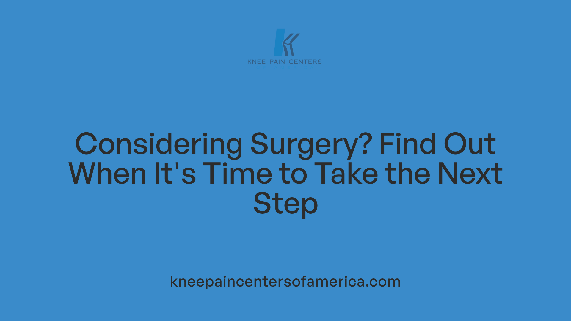 Considering Surgery? Find Out When It's Time to Take the Next Step