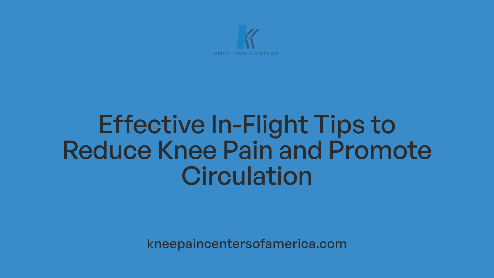 Effective In-Flight Tips to Reduce Knee Pain and Promote Circulation