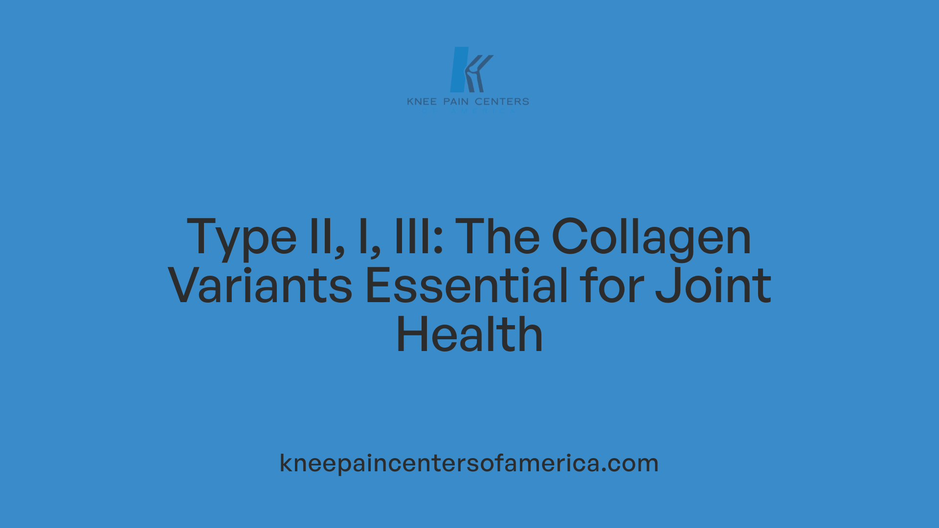 Type II, I, III: The Collagen Variants Essential for Joint Health