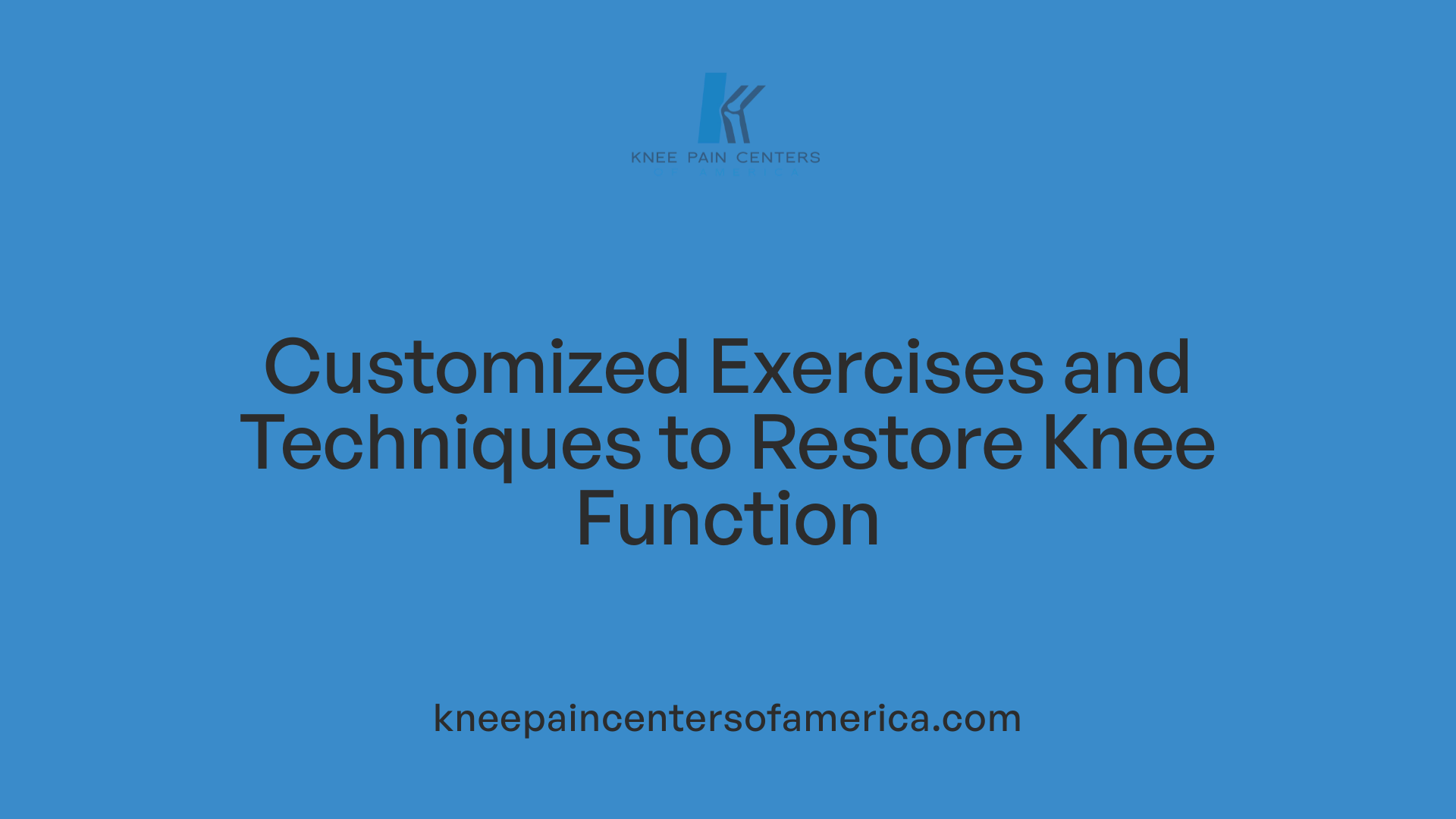Customized Exercises and Techniques to Restore Knee Function