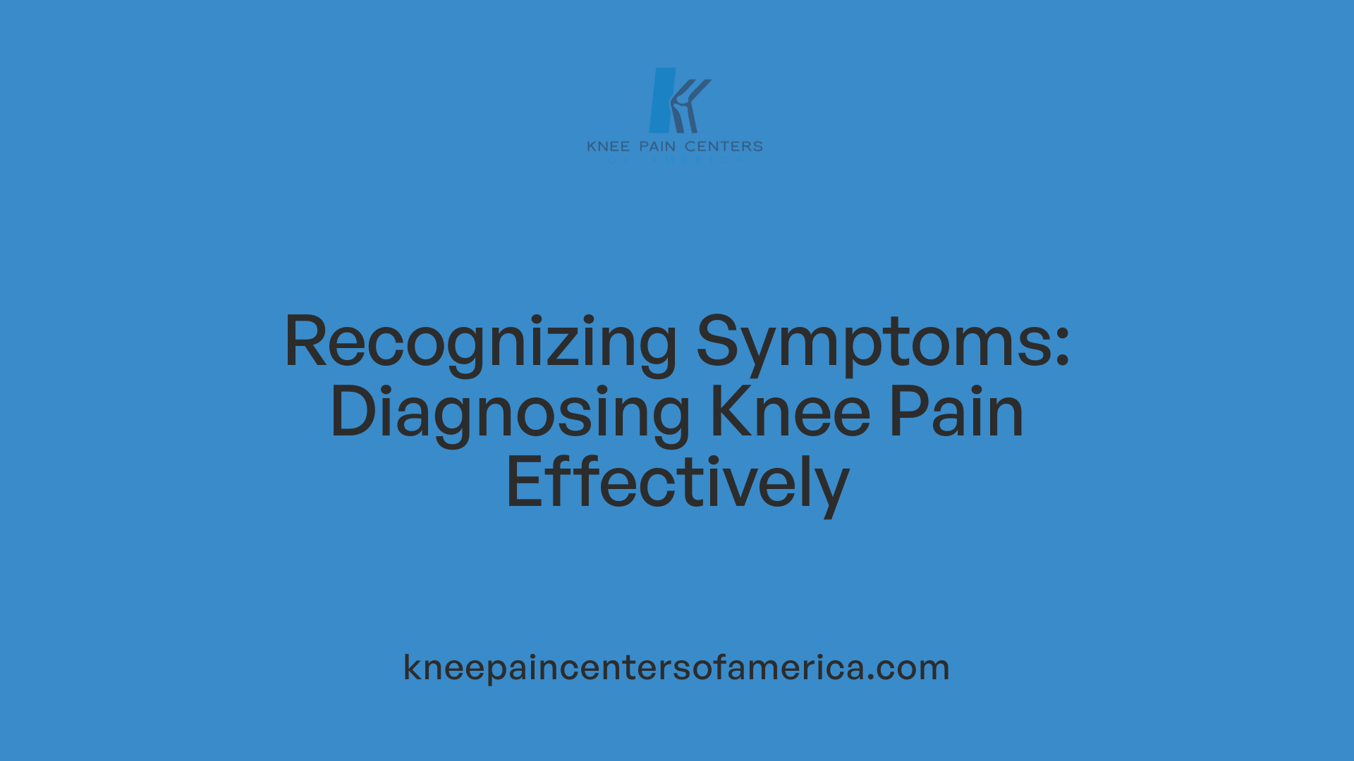 Recognizing Symptoms: Diagnosing Knee Pain Effectively